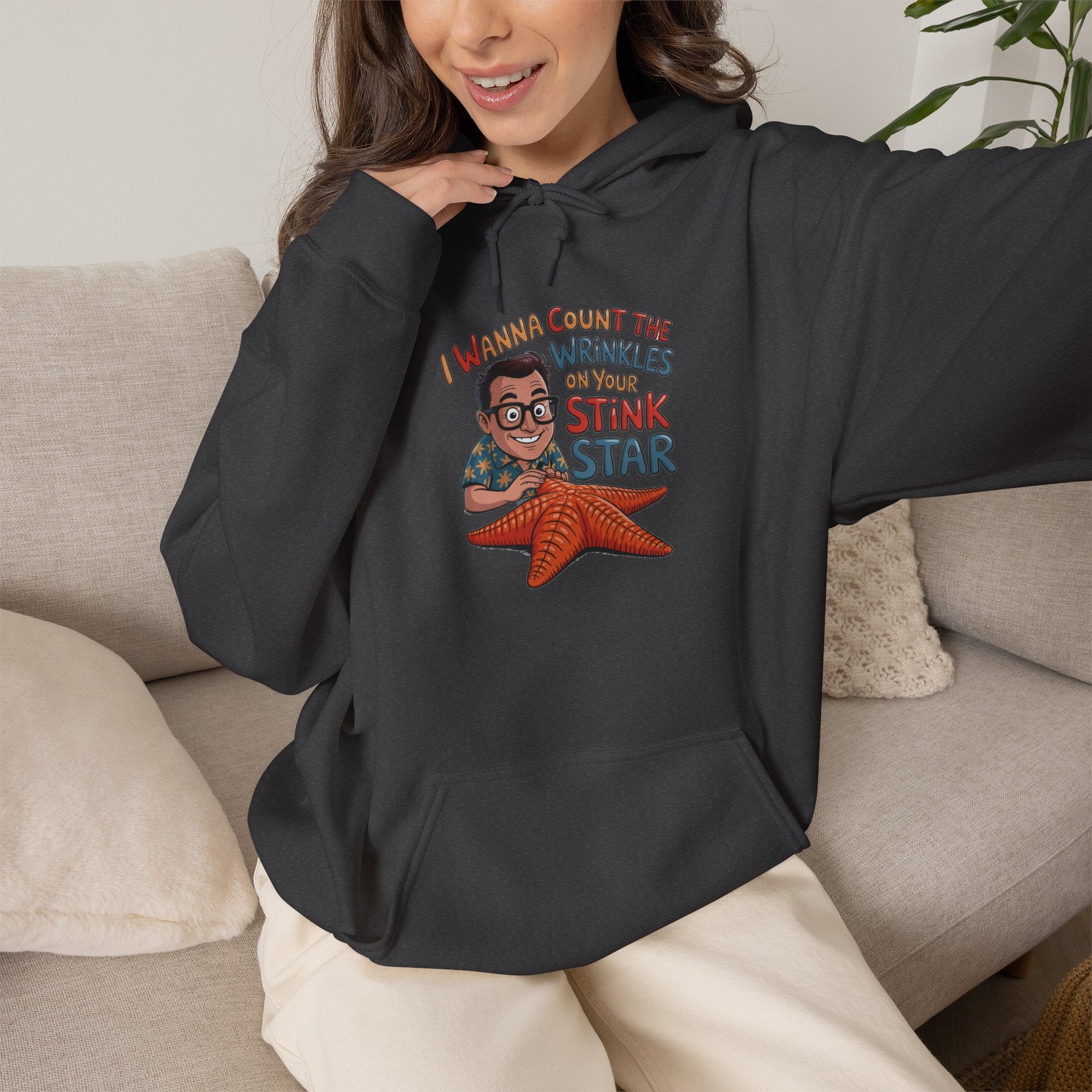 I Wanna Count the Wrinkles on Your Stink Star Hoodie