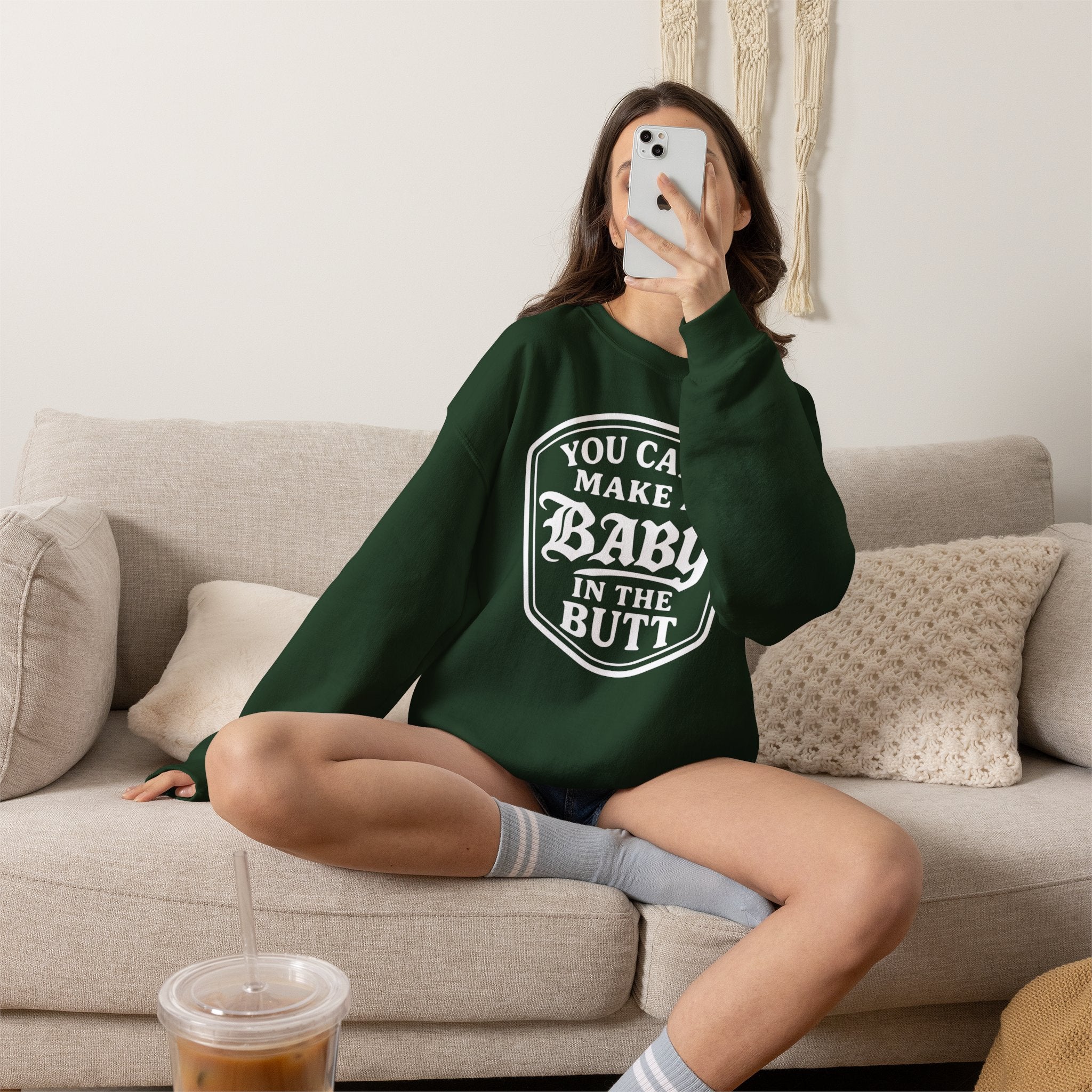 You Can’t Make a Baby in the Butt Crewneck Sweatshirt