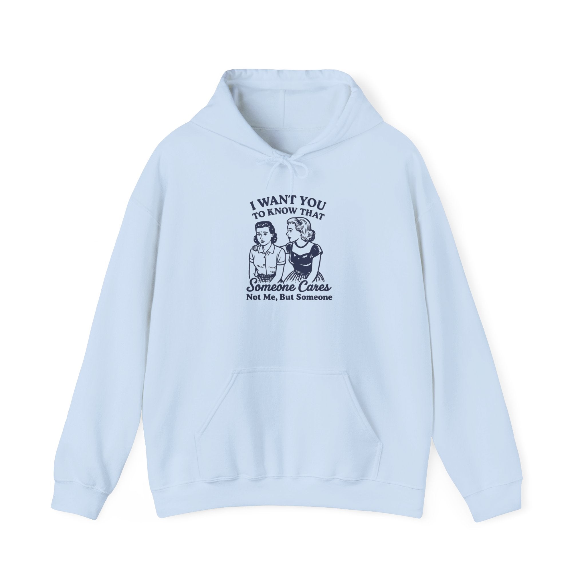 I Want You to Know Someone Cares Hoodie