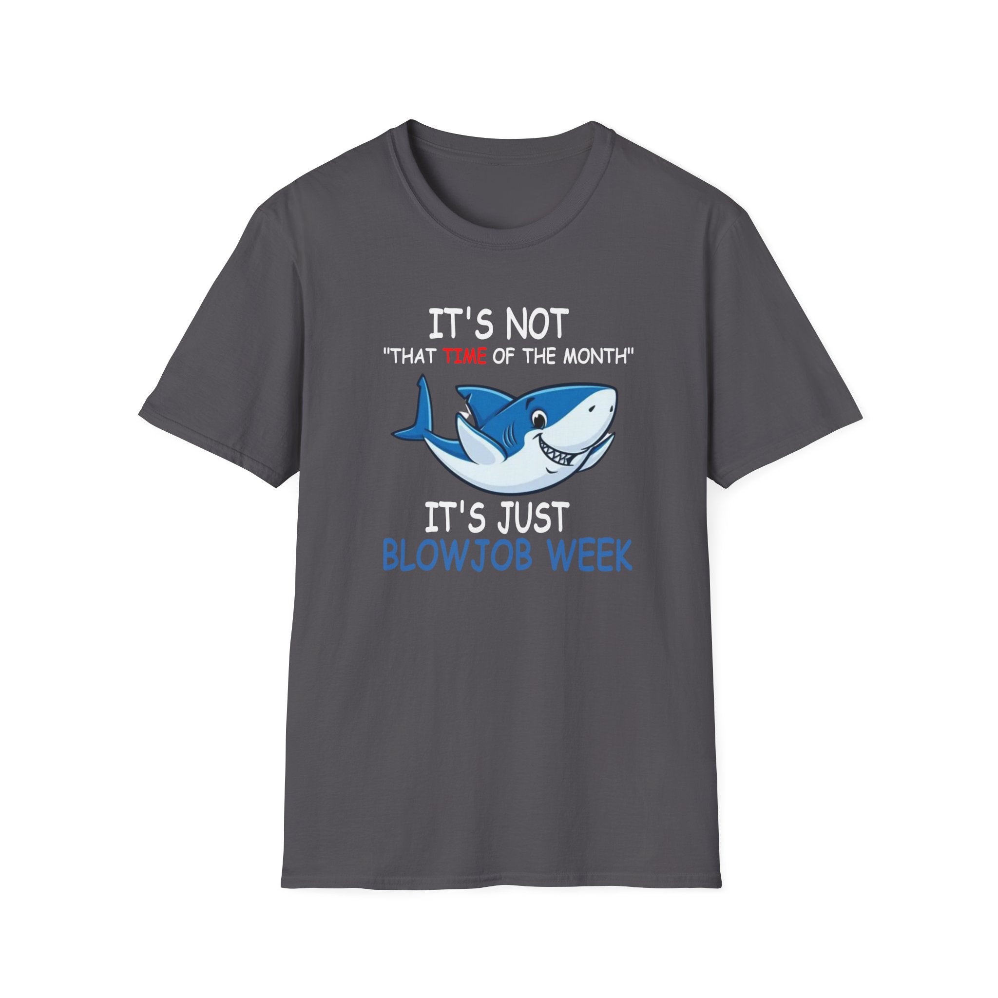 It’s Just Blowjob Week T-Shirt