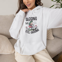 Sagging but Still Gagging Hoodie