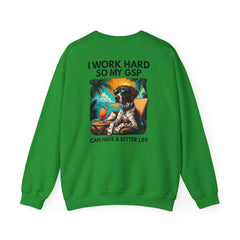 I Work Hard So My GSP Can Have a Better Life Crewneck