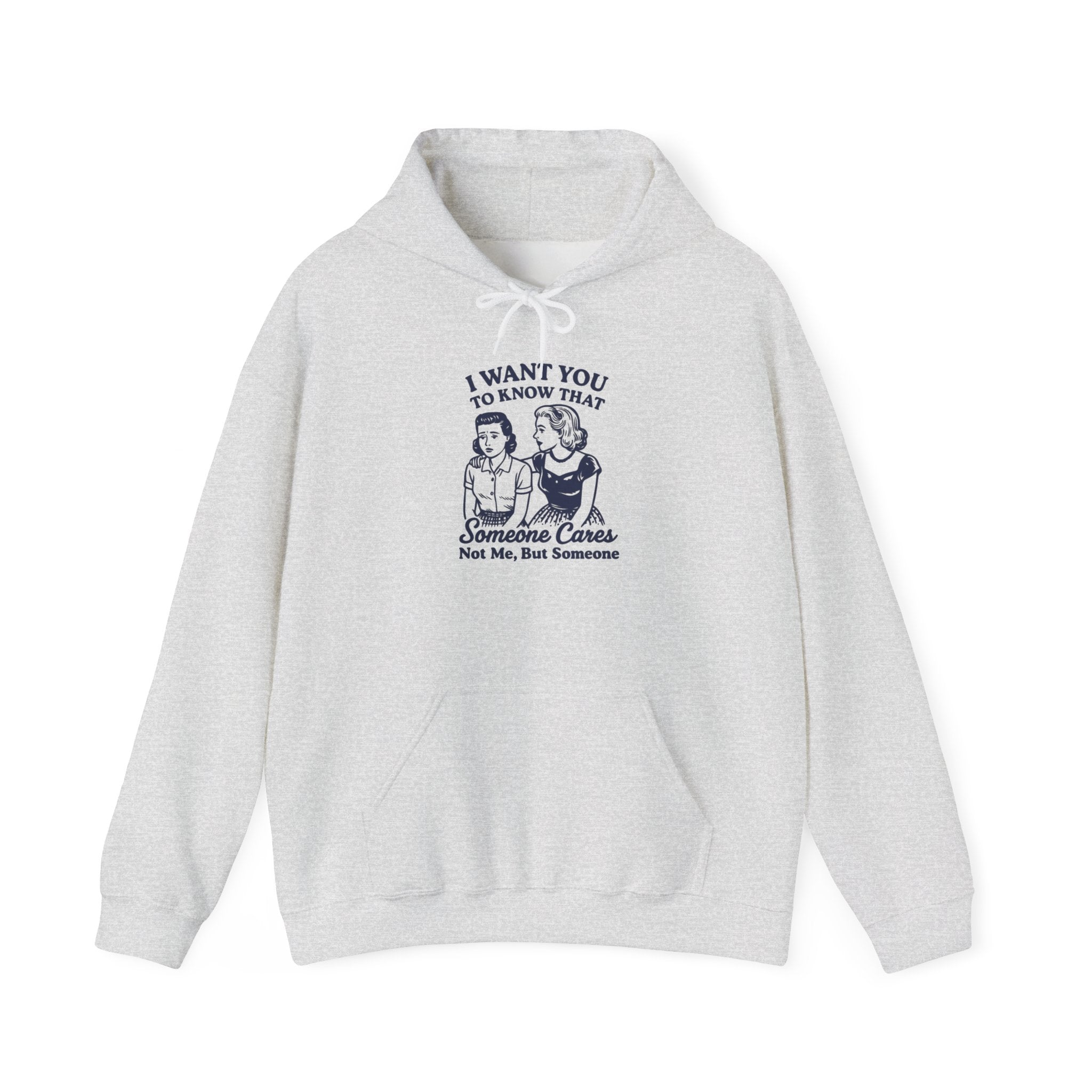 I Want You to Know Someone Cares Hoodie