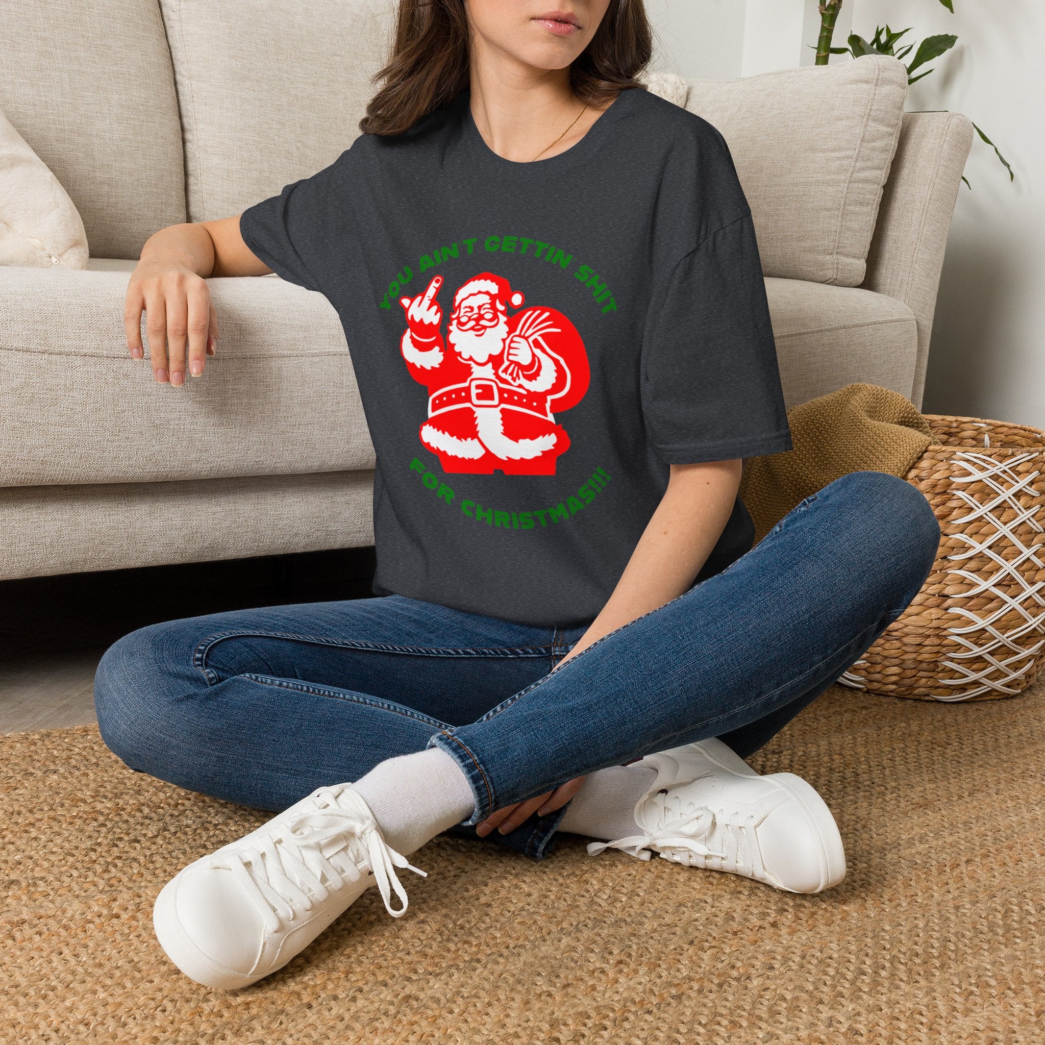 You Ain't Gettin' Sh!t for Christmas T-Shirt