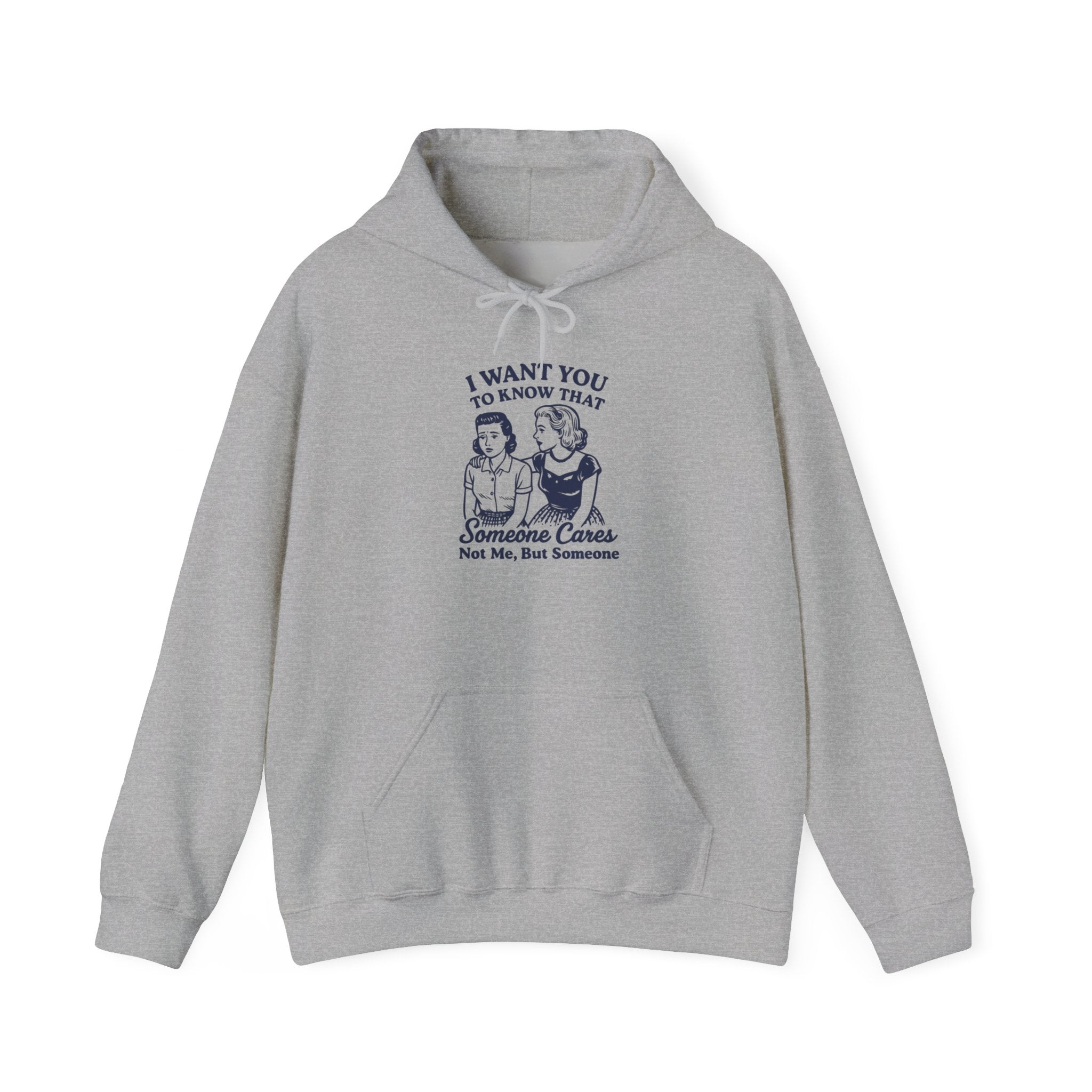 I Want You to Know Someone Cares Hoodie