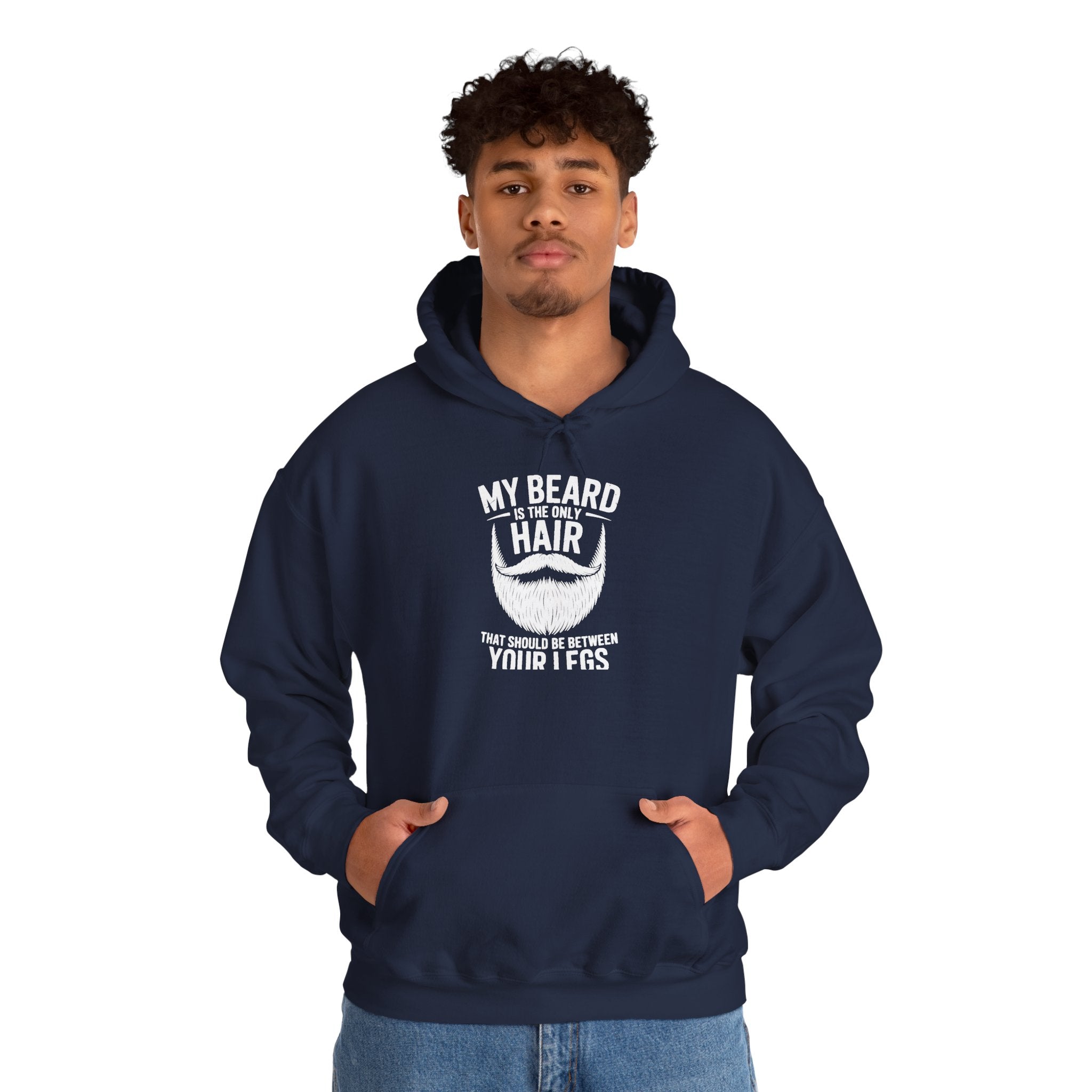 My Beard Is Hair From Your Legs Hoodie