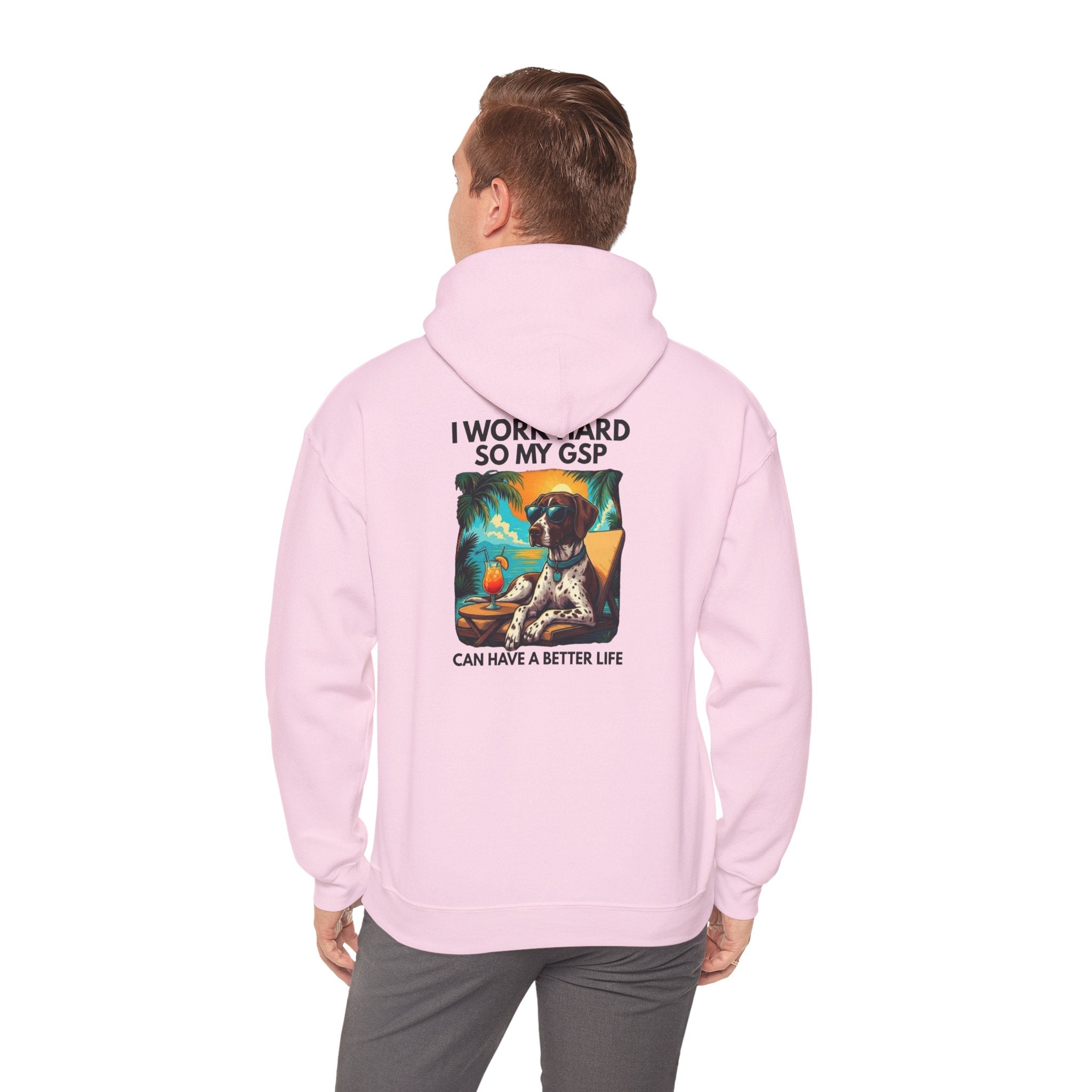 I Work Hard So My GSP Can Have a Better Life Hoodie