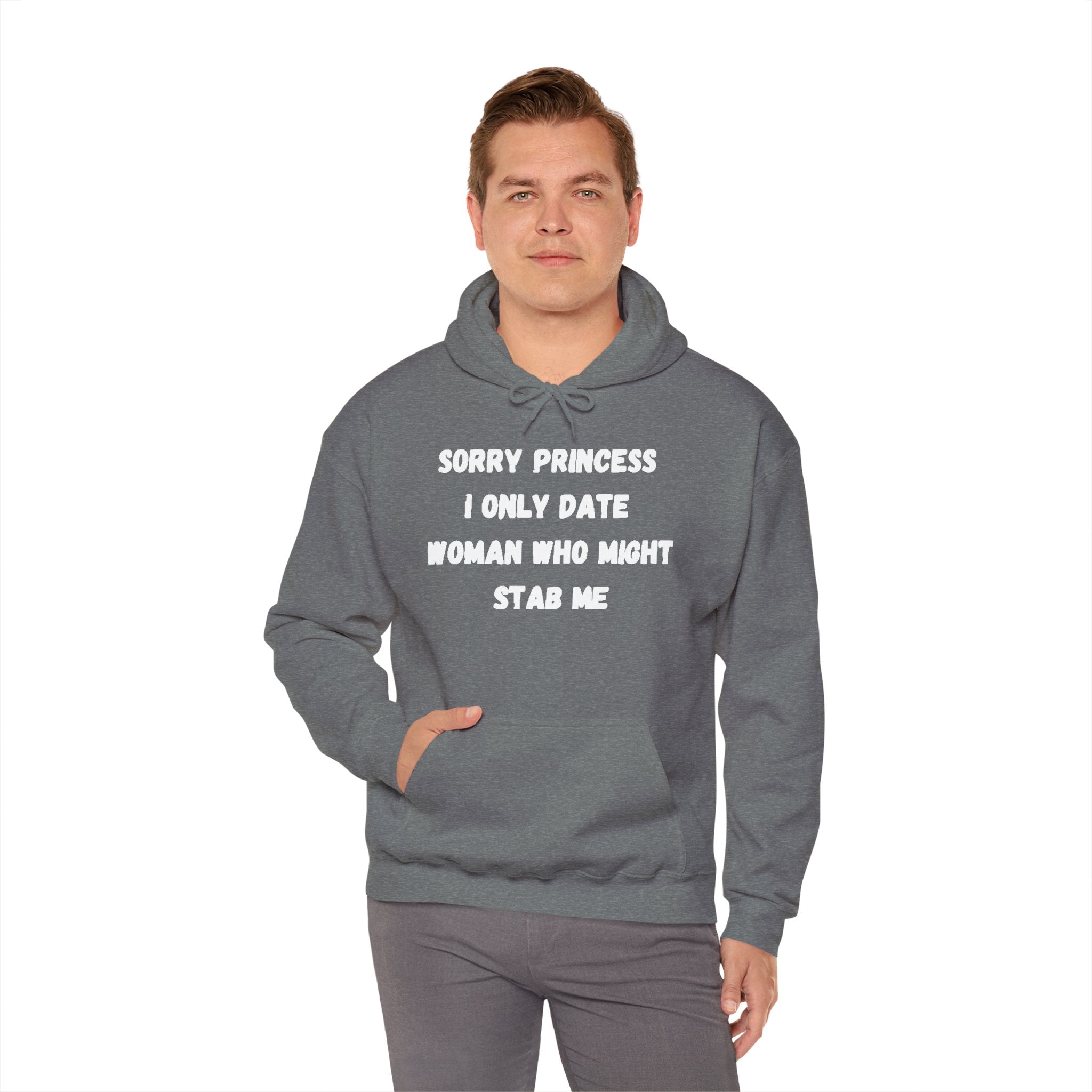 Sorry Princess I Only Date Women Who Might Stab Me Hoodie