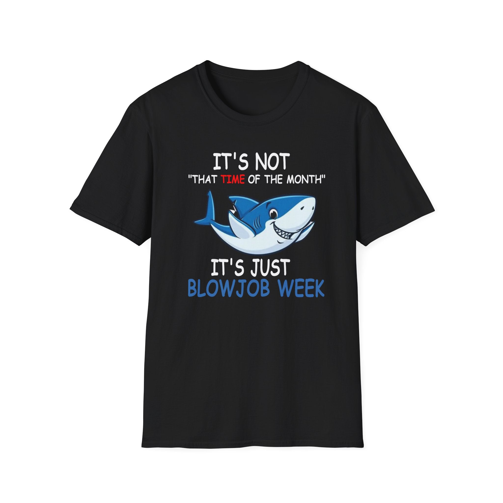 It’s Just Blowjob Week T-Shirt