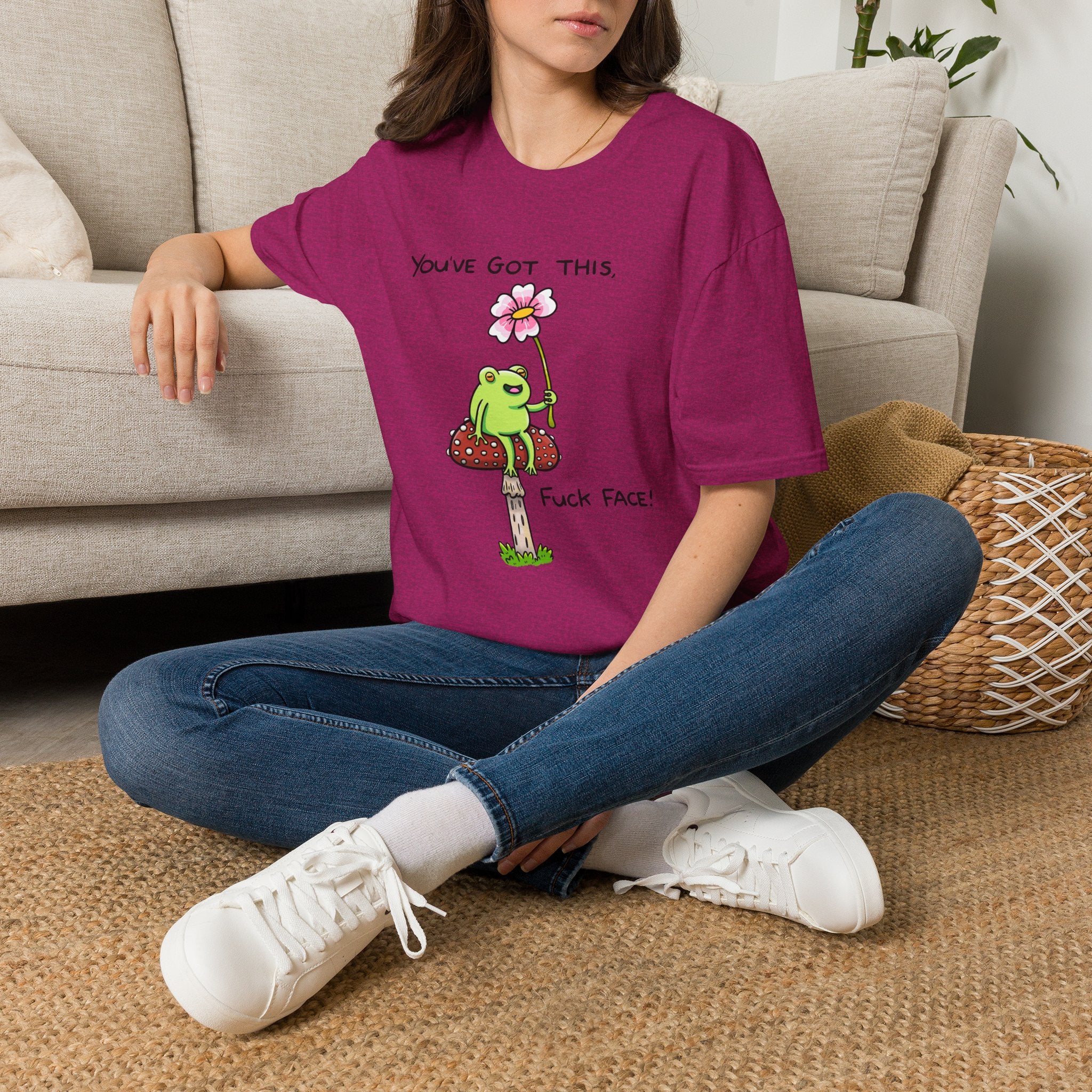 You Got This Fuck Face T-Shirt