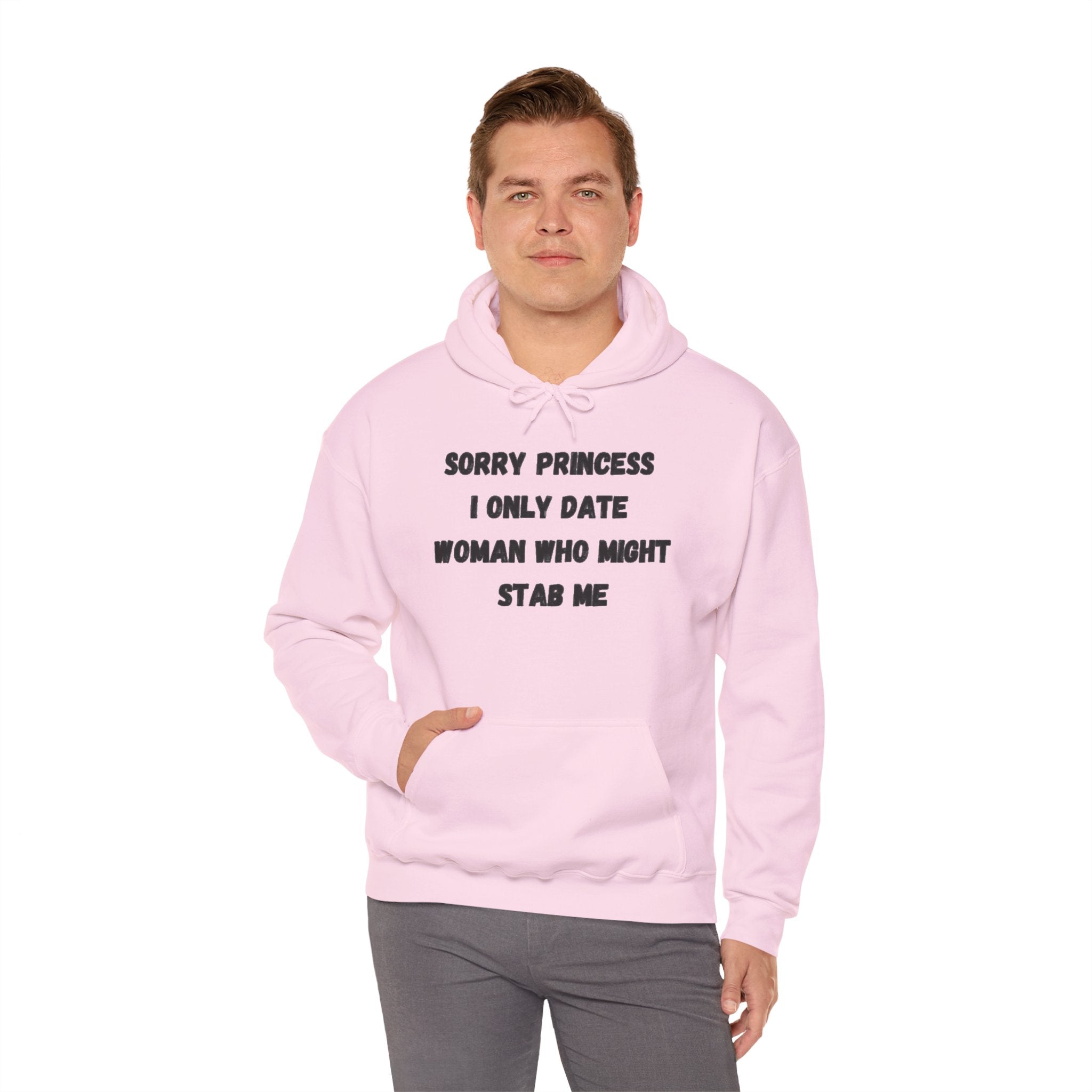 Sorry Princess I Only Date Women Who Might Stab Me Hoodie