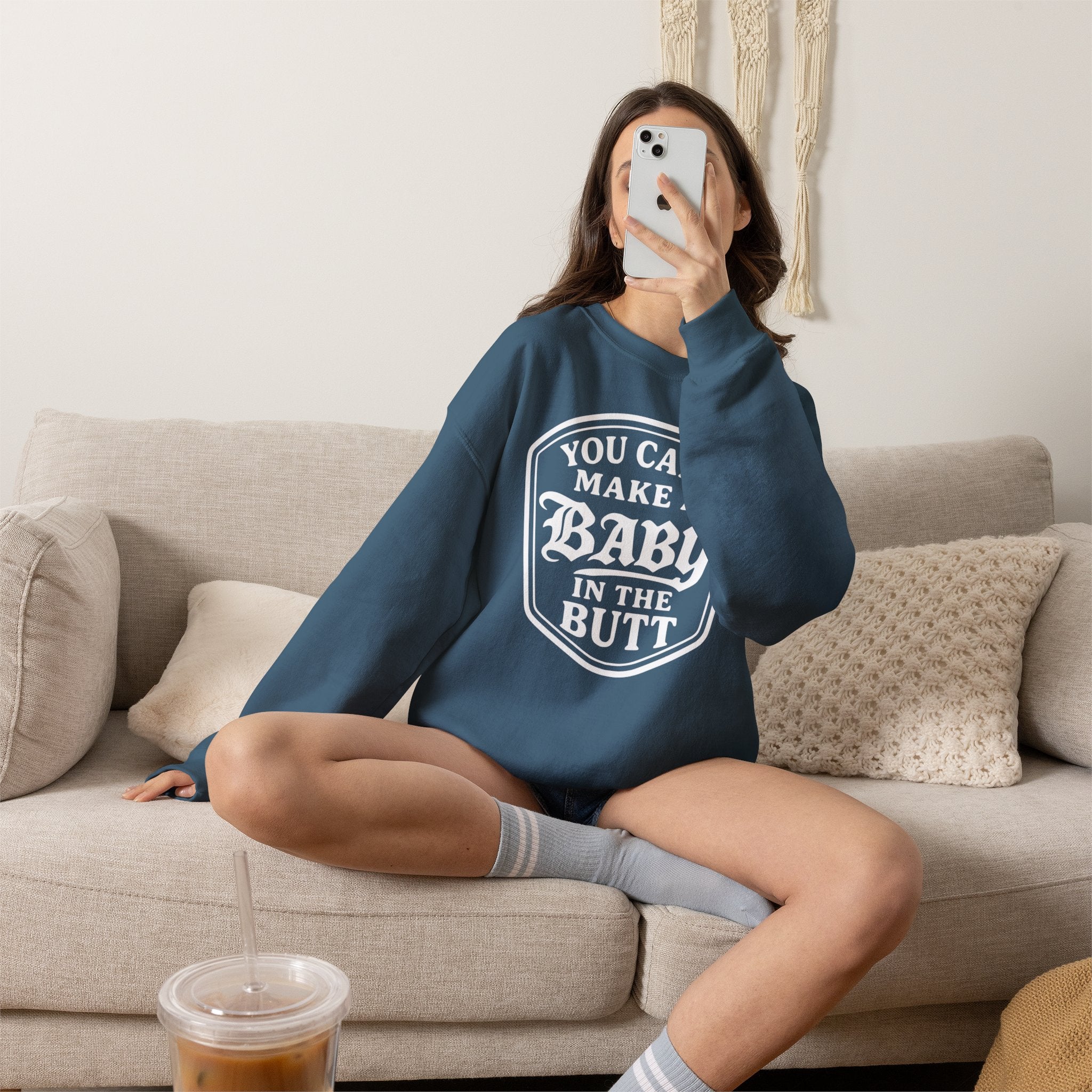 You Can’t Make a Baby in the Butt Crewneck Sweatshirt