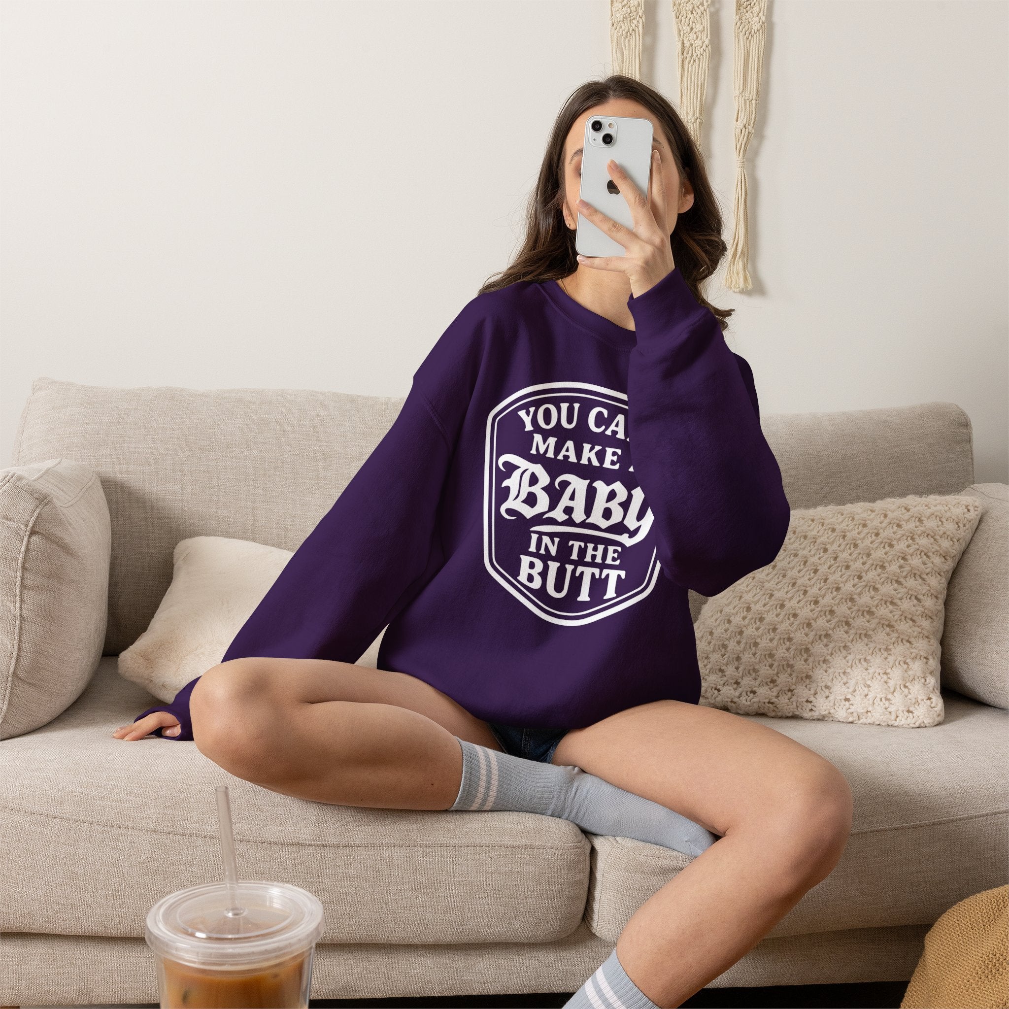 You Can’t Make a Baby in the Butt Crewneck Sweatshirt