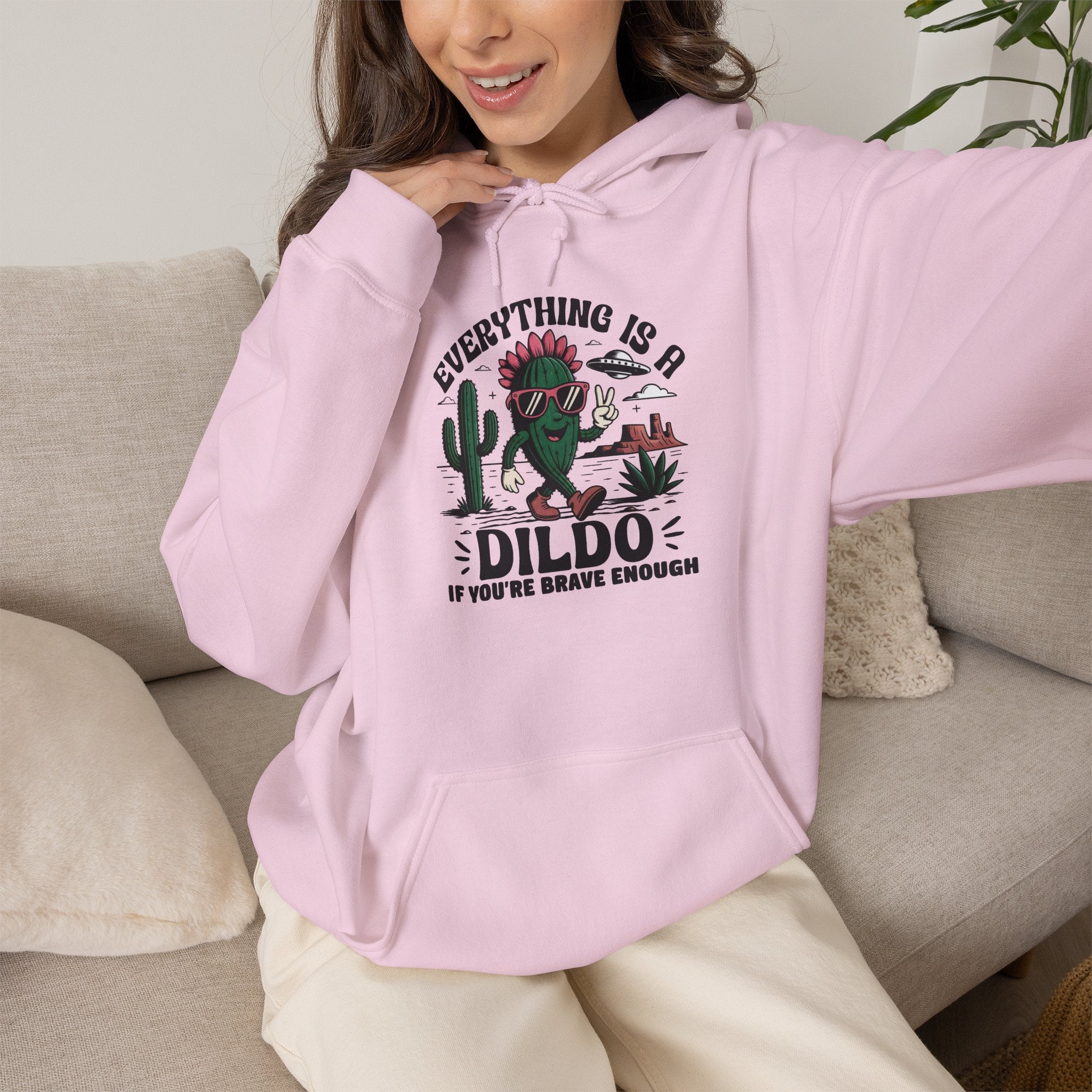 Everything Is A Dildo If You're Brave Enough Hoodie