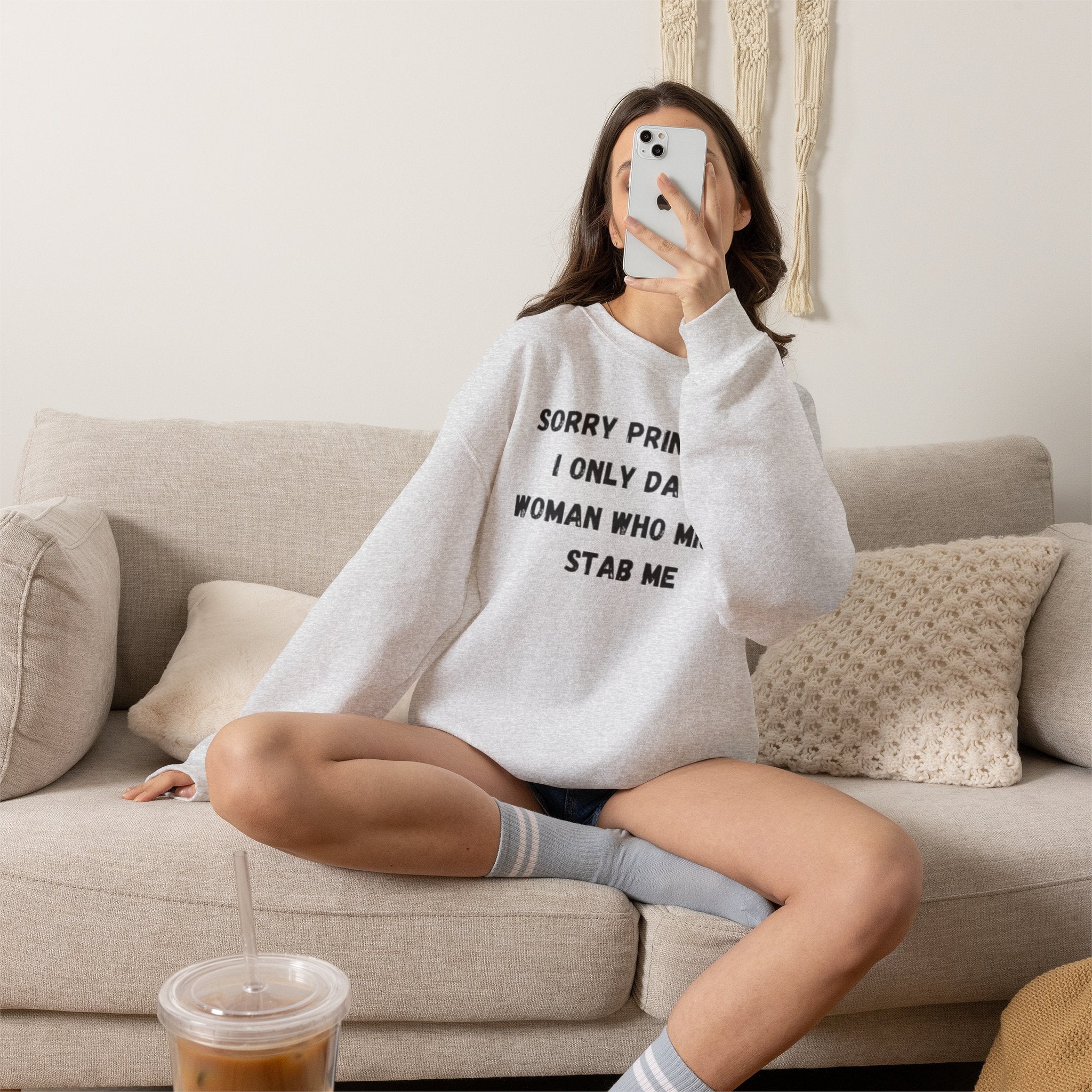 Sorry Princess I Only Date Women Who Might Stab Me Crewneck Sweatshirt