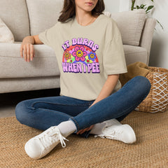 It Burns When I Pee T-Shirt