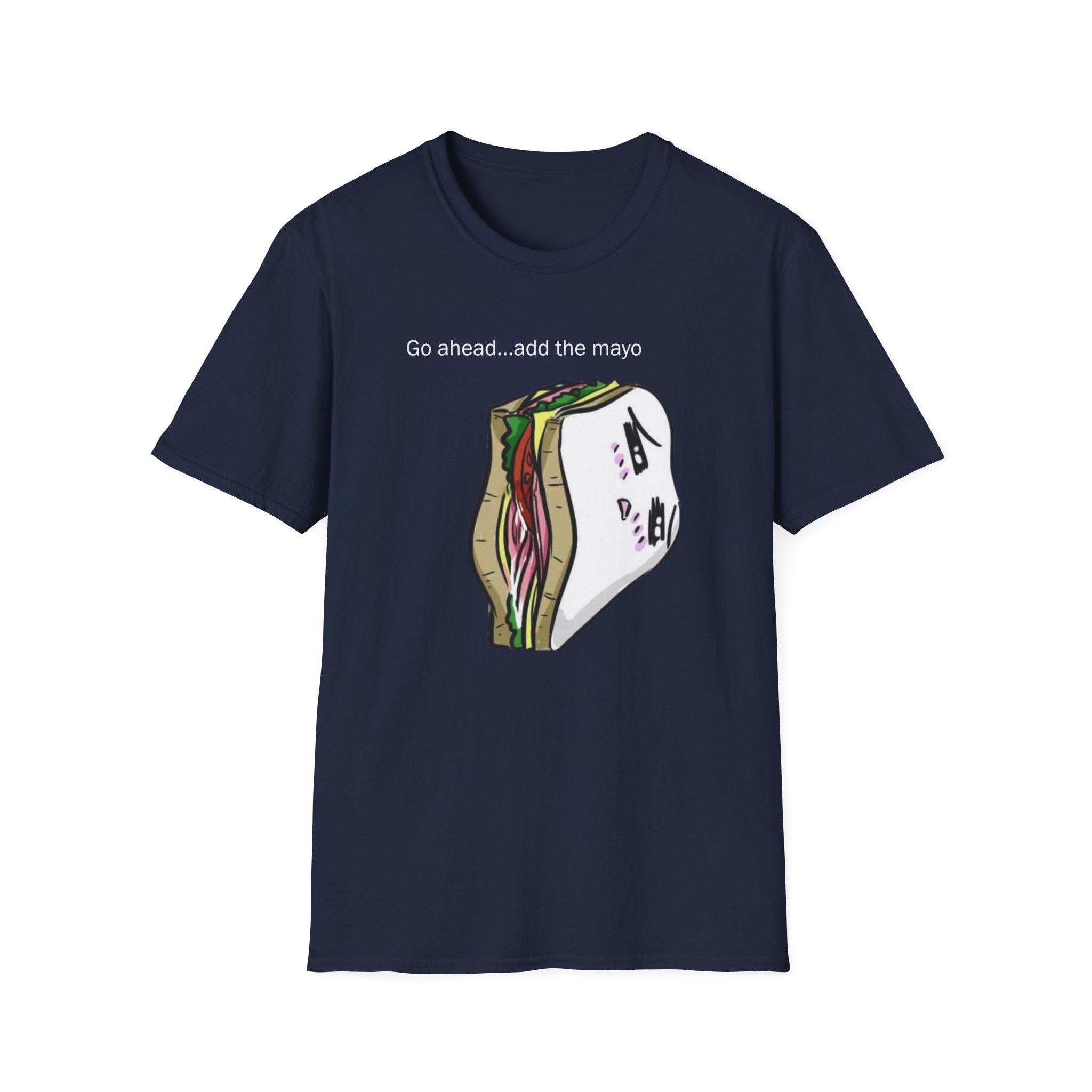 Go Ahead Add the Mayo Shirt