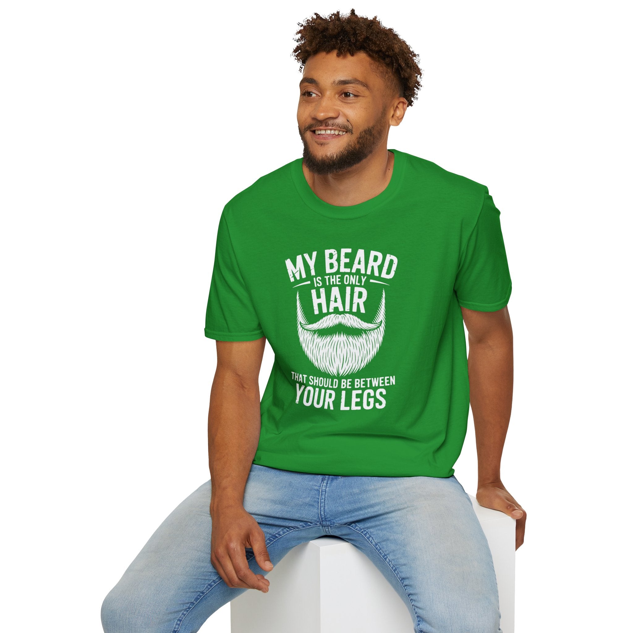My Beard Is the Only Hair That Should Be Between Your Legs T-Shirt