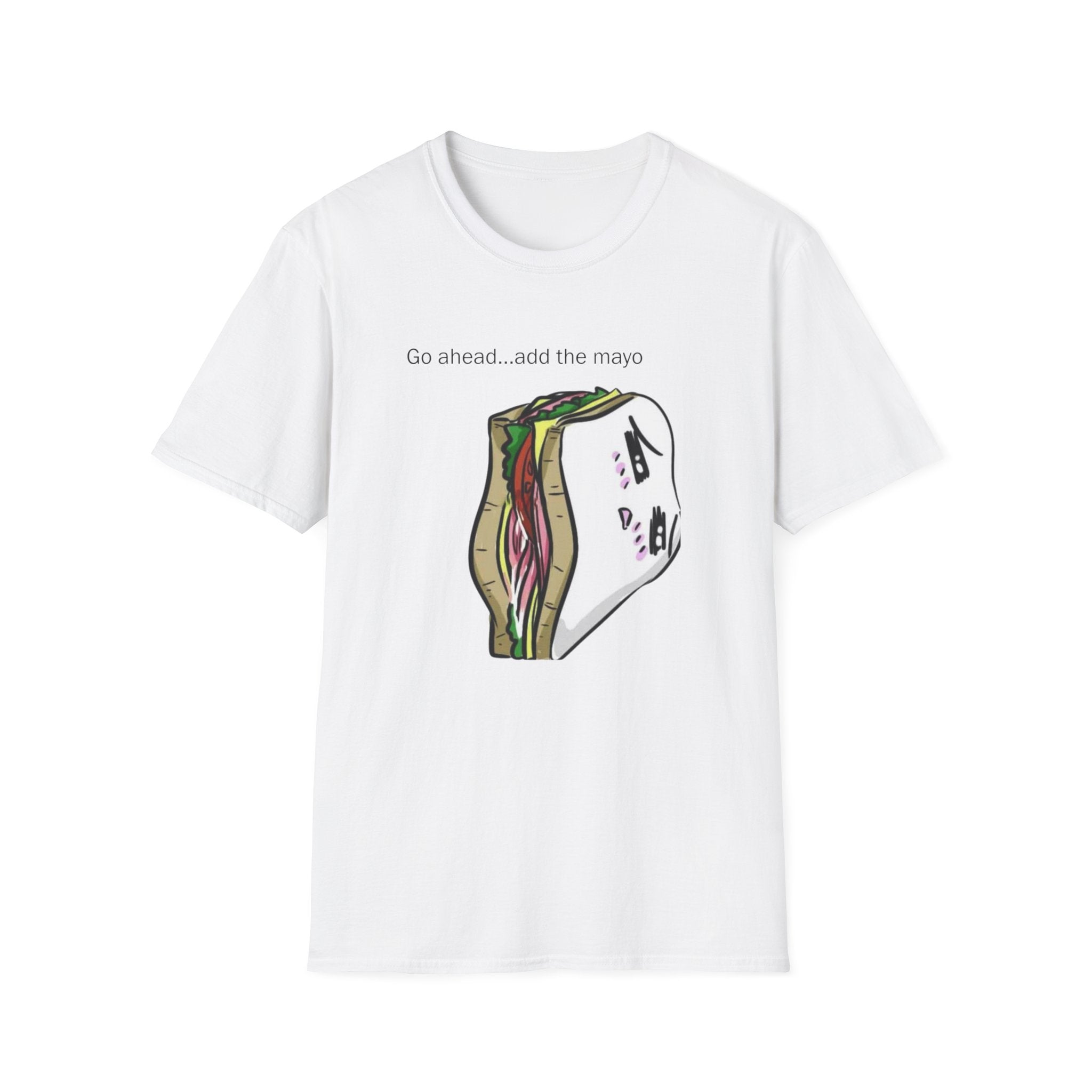 Go Ahead Add the Mayo Shirt