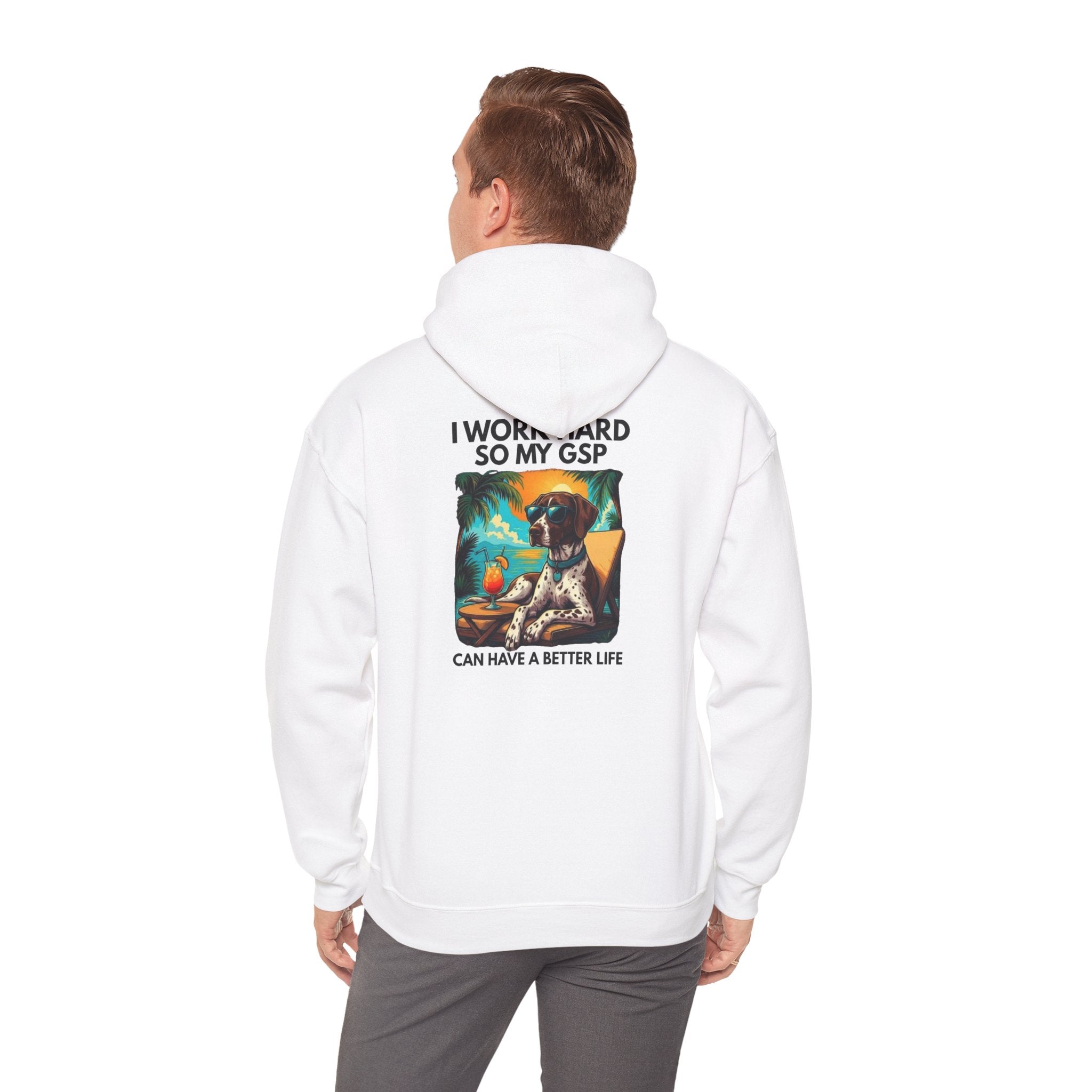 I Work Hard So My GSP Can Have a Better Life Hoodie