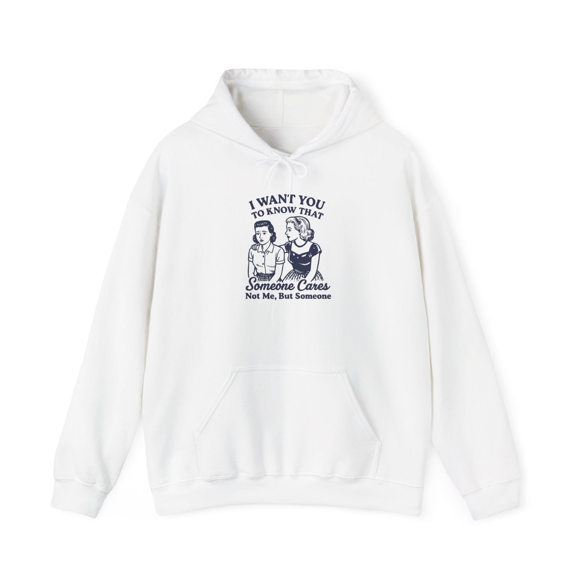 I Want You to Know Someone Cares Hoodie