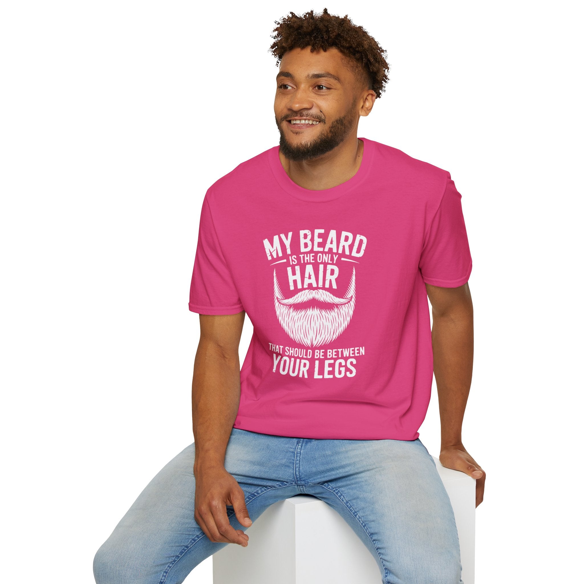 My Beard Is the Only Hair That Should Be Between Your Legs T-Shirt