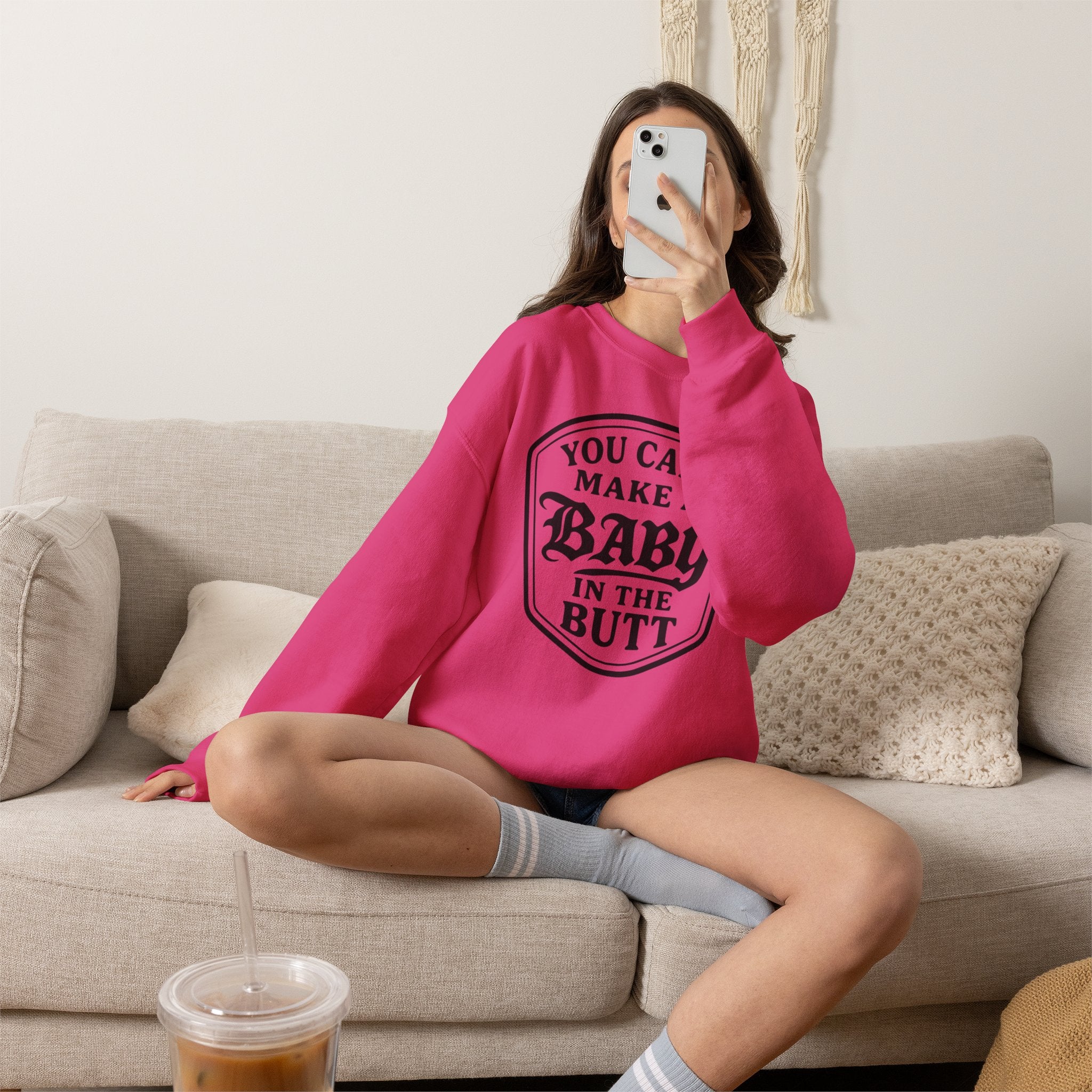 You Can’t Make a Baby in the Butt Crewneck Sweatshirt