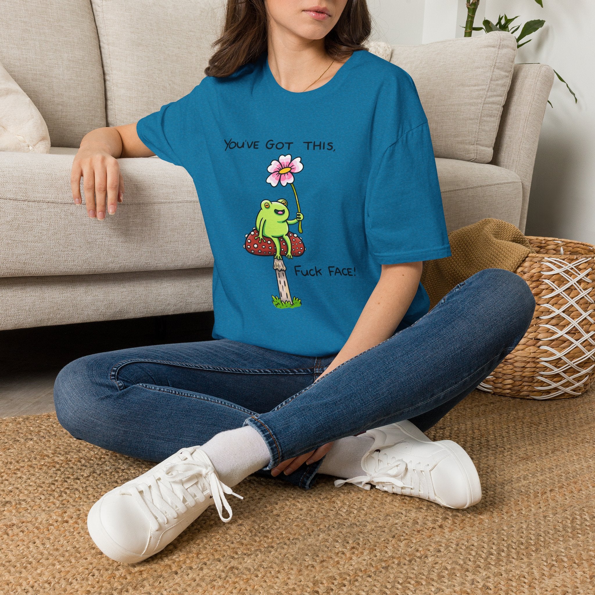 You Got This Fuck Face T-Shirt