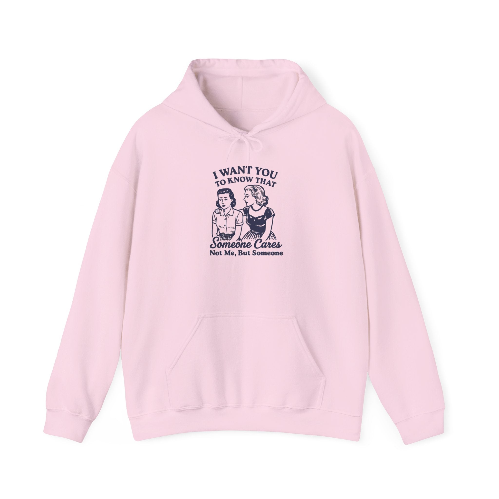 I Want You to Know Someone Cares Hoodie