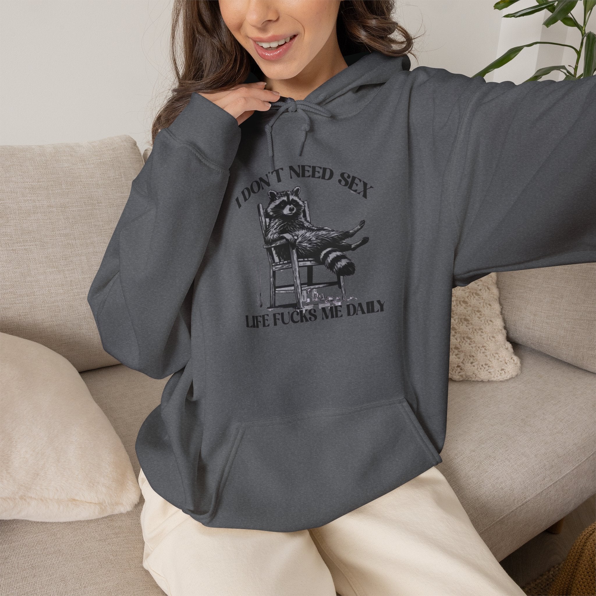 I Don’t Need Sex Life Fucks Me Daily Hoodie