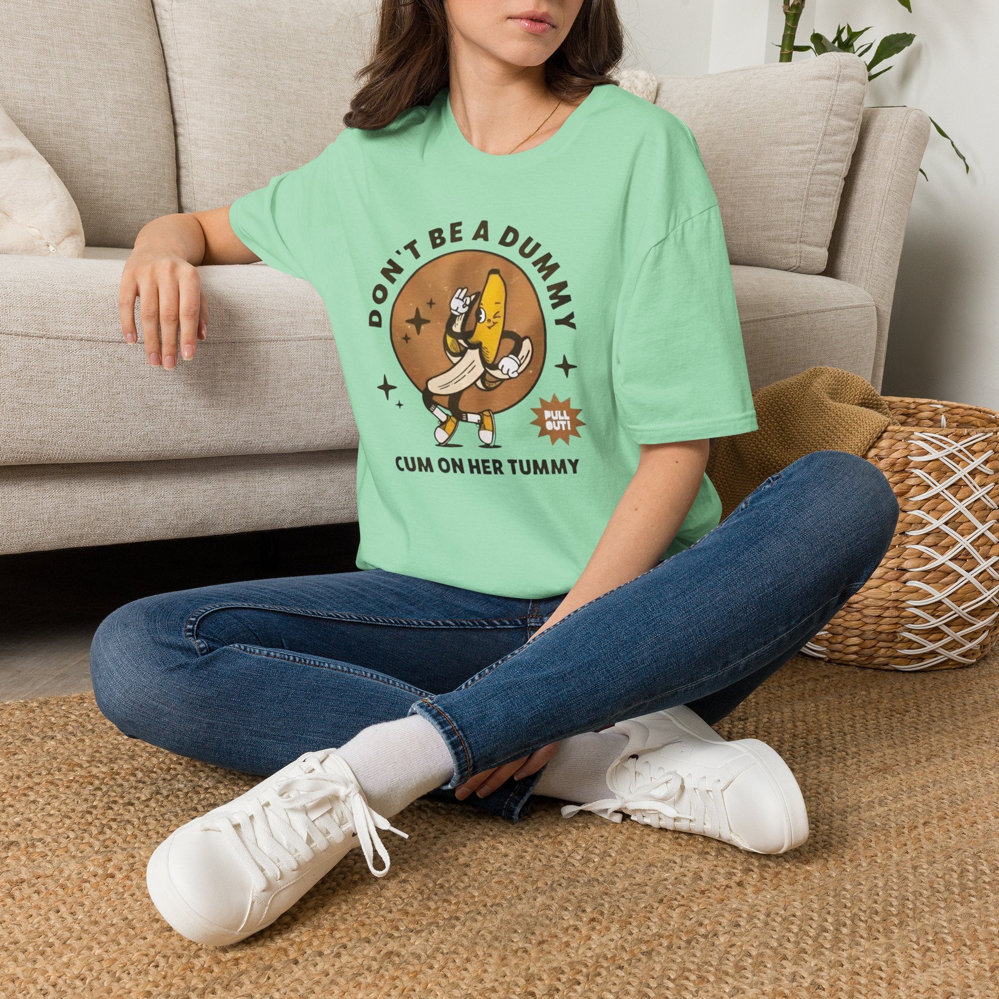 Don’t Be a Dummy Cum on Her Tummy T-Shirt