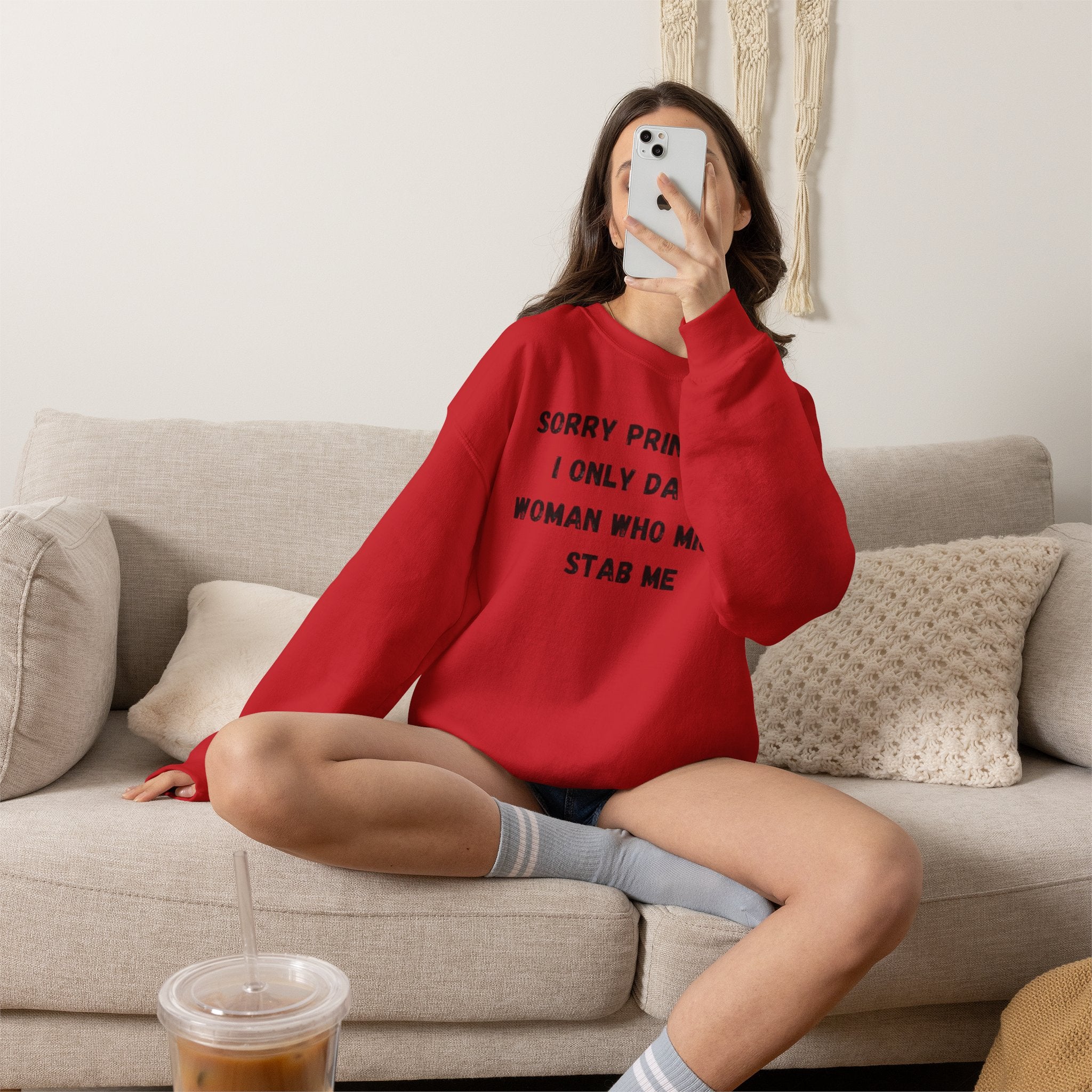 Sorry Princess I Only Date Women Who Might Stab Me Crewneck Sweatshirt