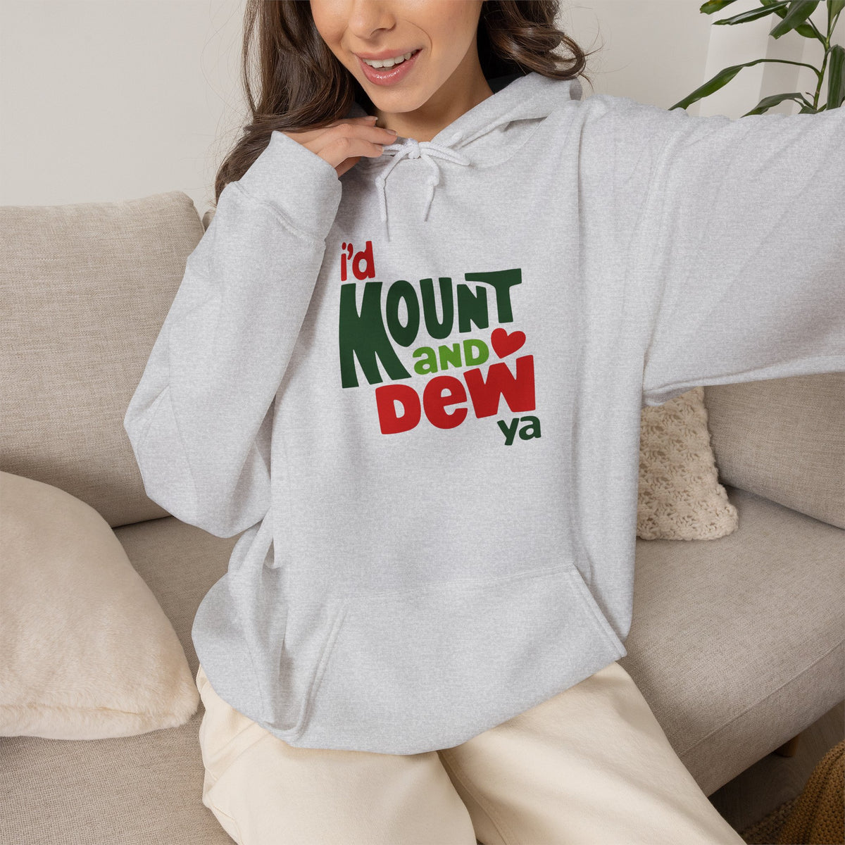 I’d Mount and Dew Ya Hoodie