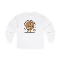 Don't be a dummy Long Sleeve Tee