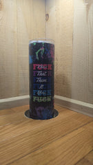 Fuck Everything Neon Skinny Tumbler