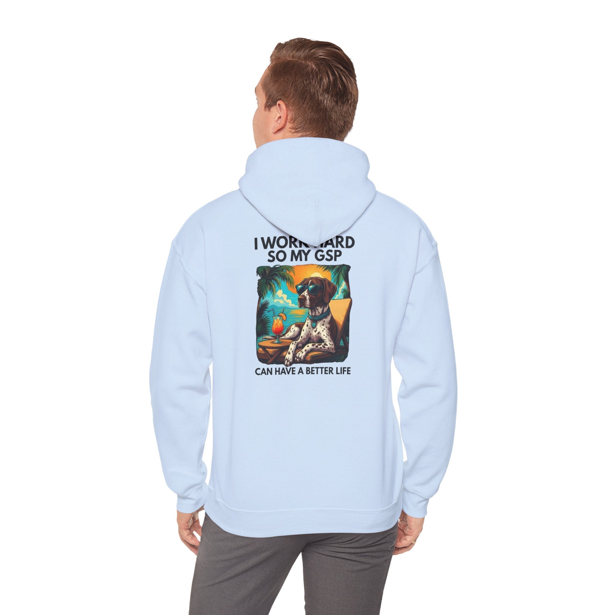 I Work Hard So My GSP Can Have a Better Life Hoodie