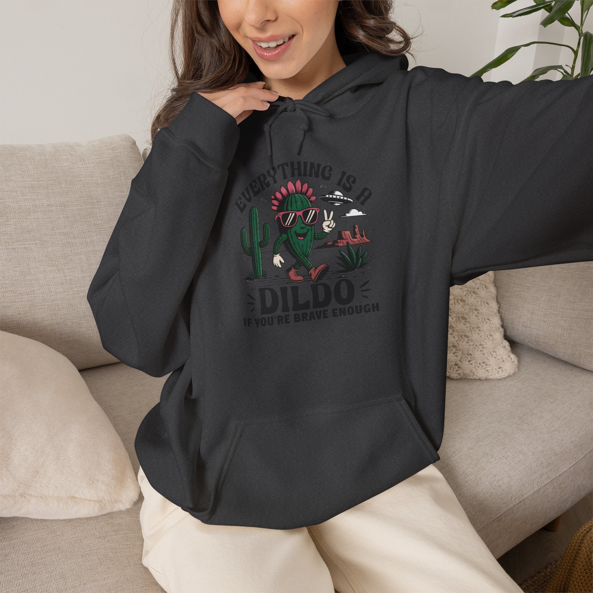 Everything Is A Dildo If You're Brave Enough Hoodie