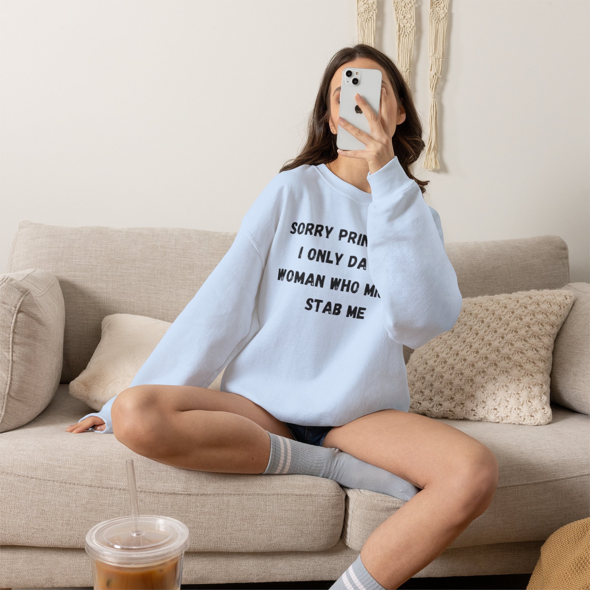 Sorry Princess I Only Date Women Who Might Stab Me Crewneck Sweatshirt