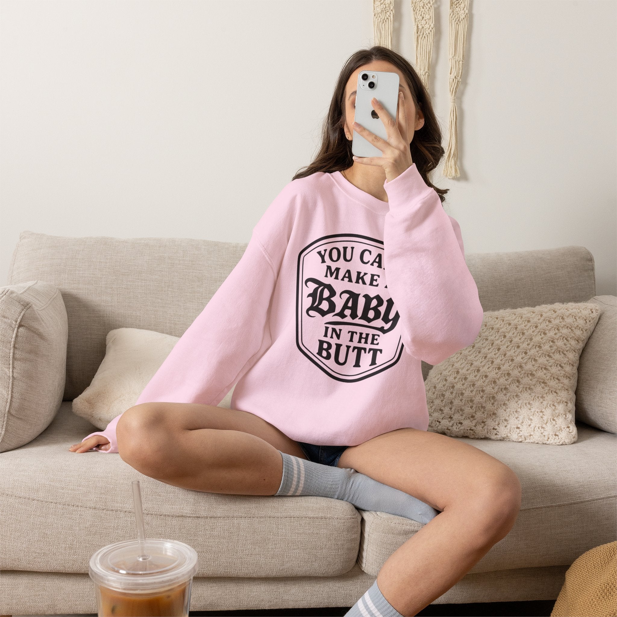 You Can’t Make a Baby in the Butt Crewneck Sweatshirt