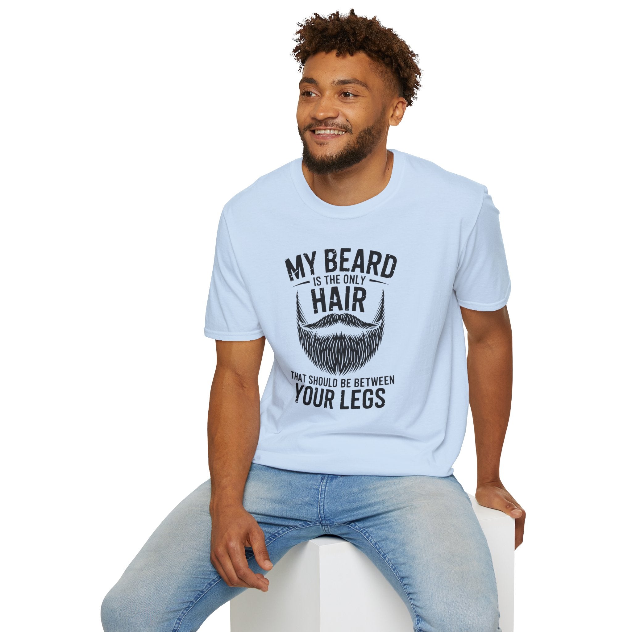 My Beard Is the Only Hair That Should Be Between Your Legs T-Shirt