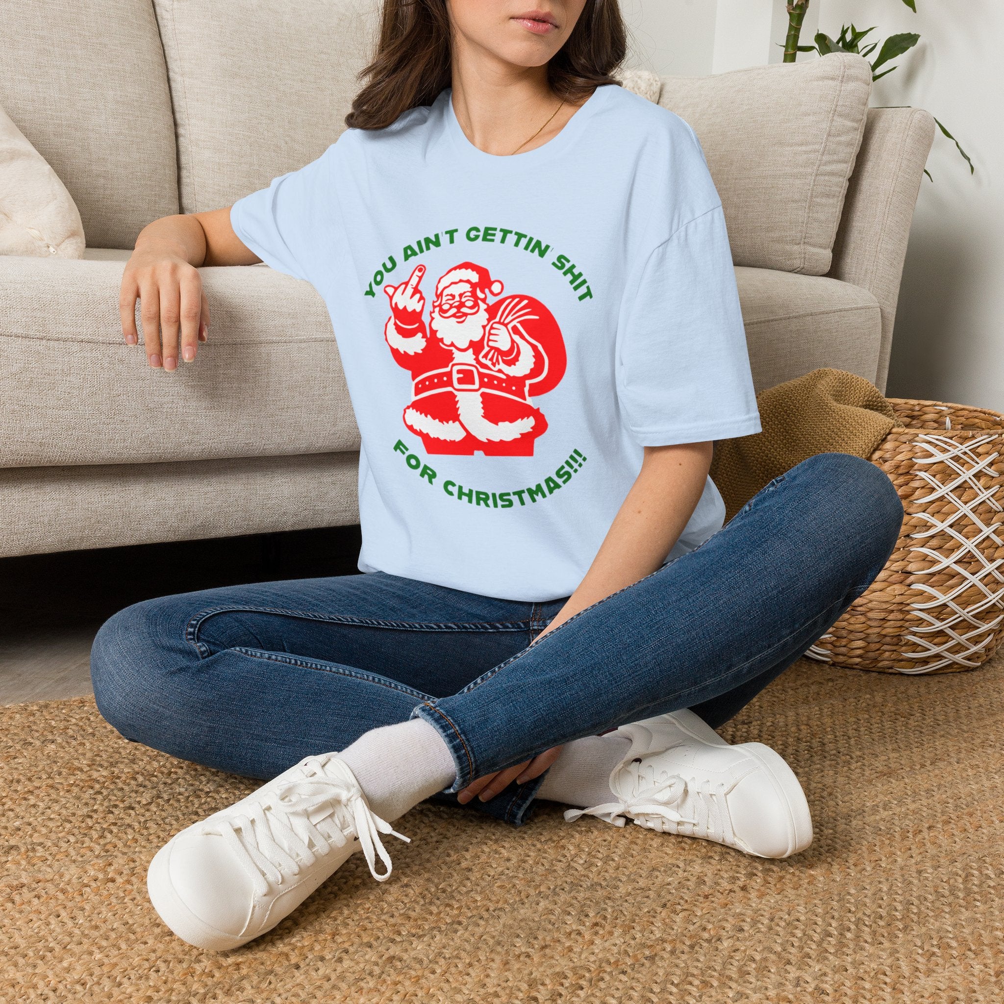 You Ain't Gettin' Sh!t for Christmas T-Shirt