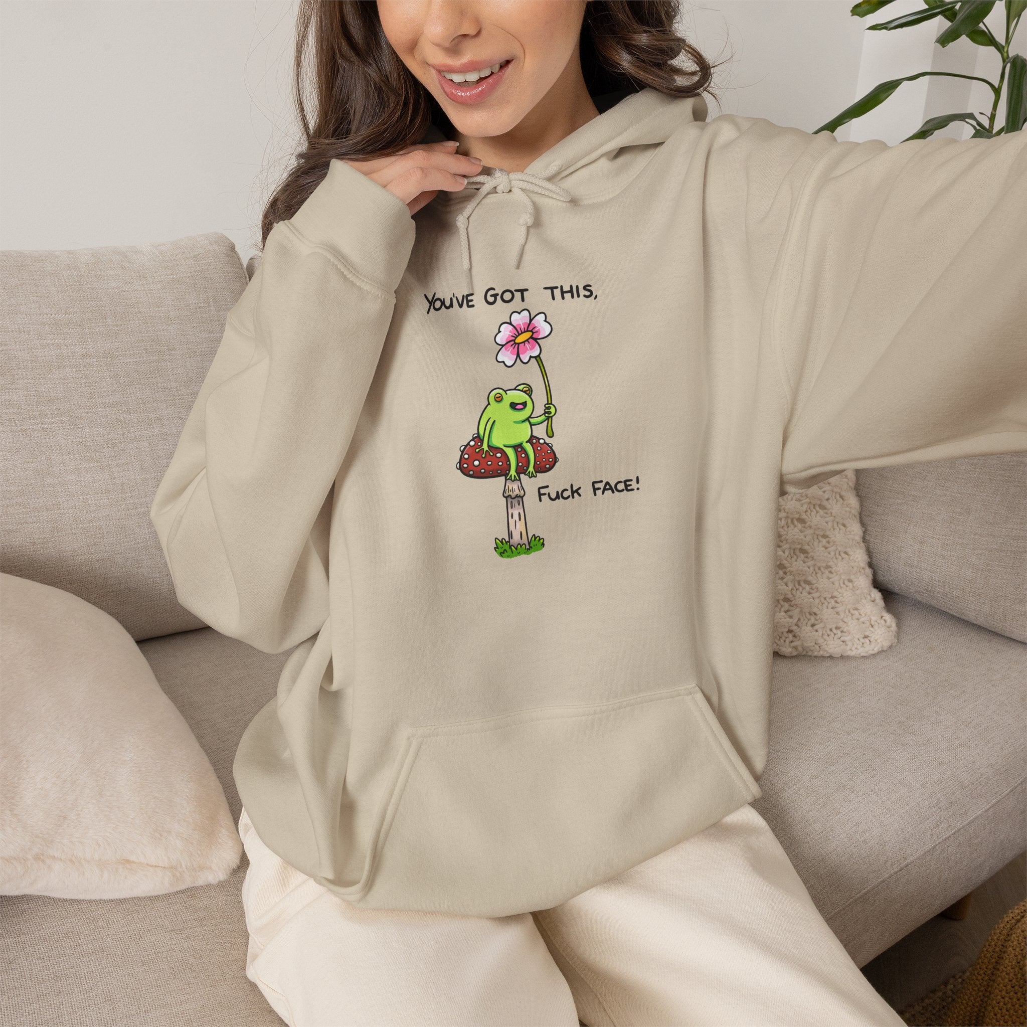 You’ve Got This Fuck Face Hoodie