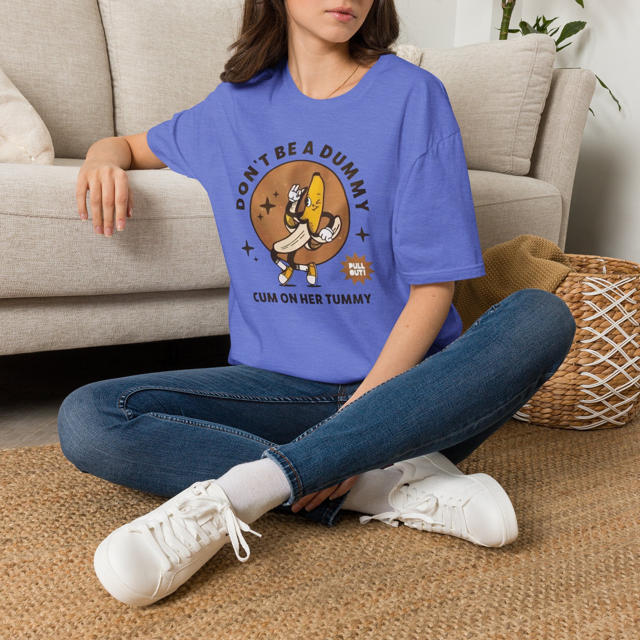 Don’t Be a Dummy Cum on Her Tummy T-Shirt