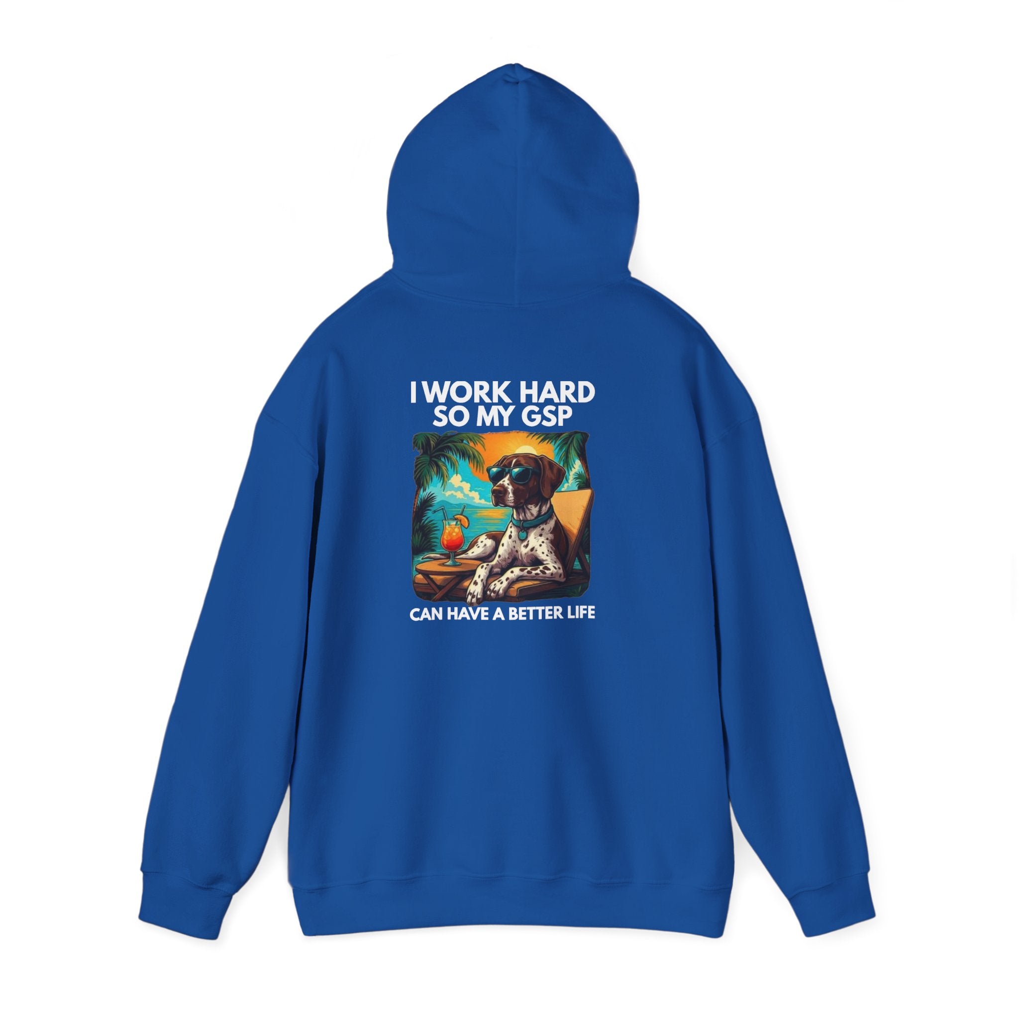 I Work Hard So My GSP Can Have a Better Life Hoodie