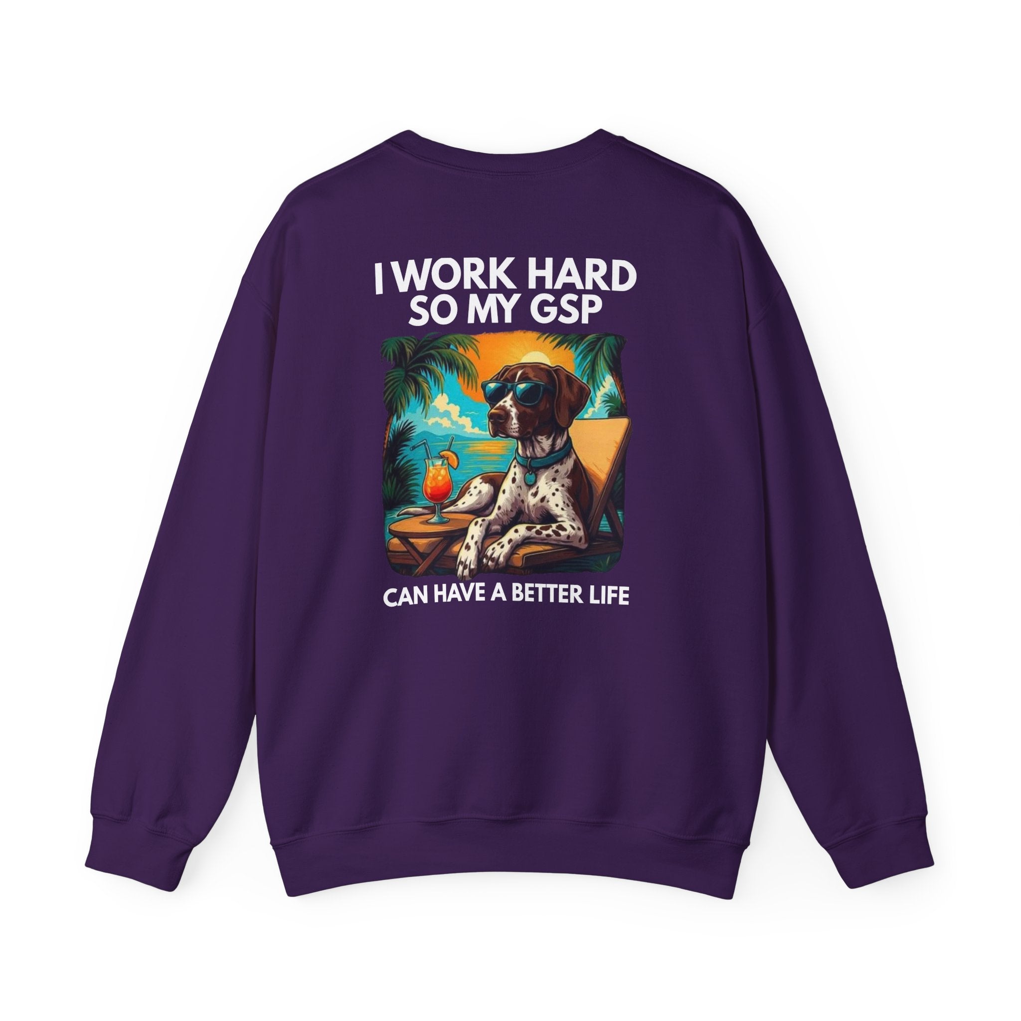 I Work Hard So My GSP Can Have a Better Life Crewneck