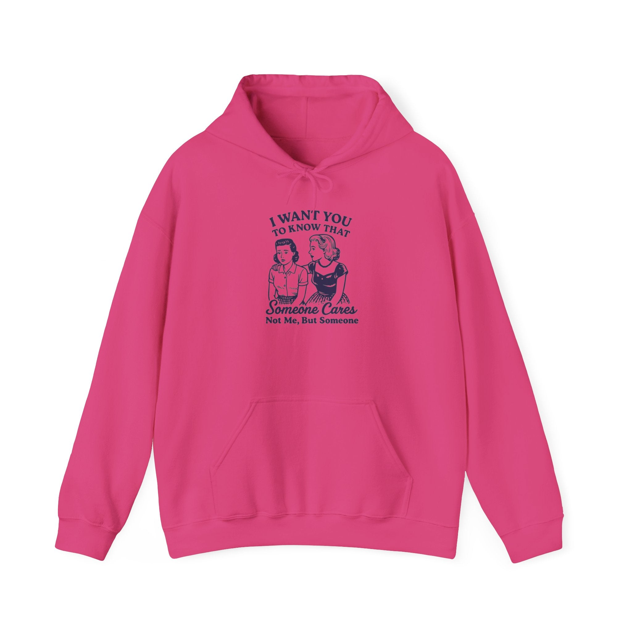 I Want You to Know Someone Cares Hoodie