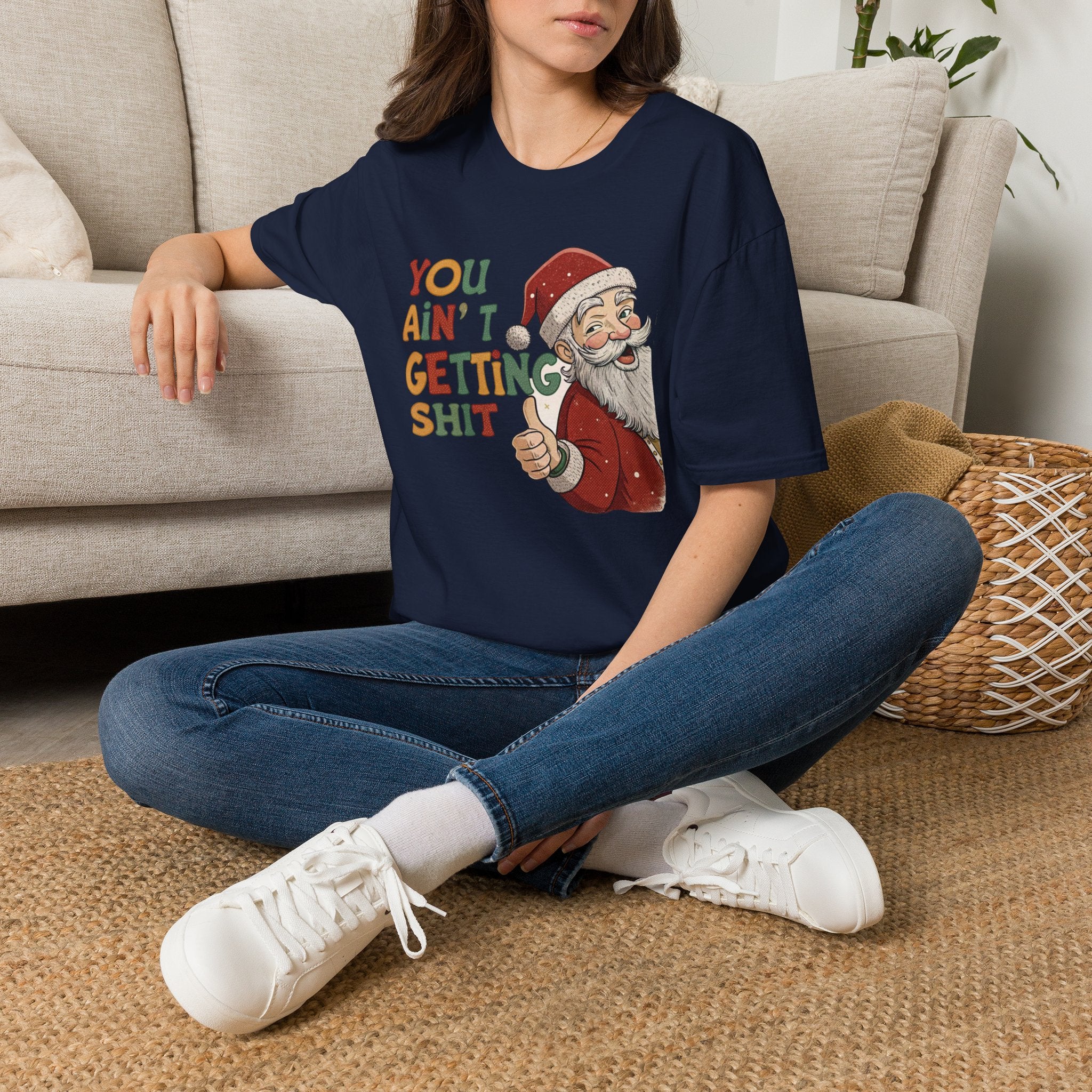 You Ain’t Getting Shit Christmas T-Shirt