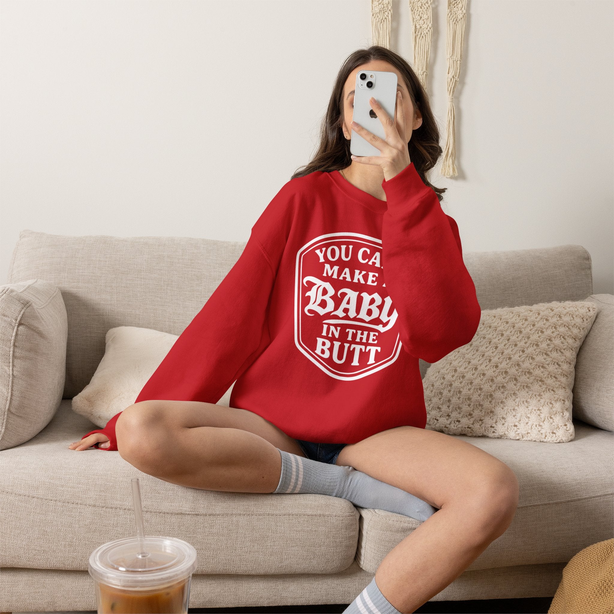 You Can’t Make a Baby in the Butt Crewneck Sweatshirt