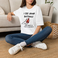 I See Your Butthole T-Shirt