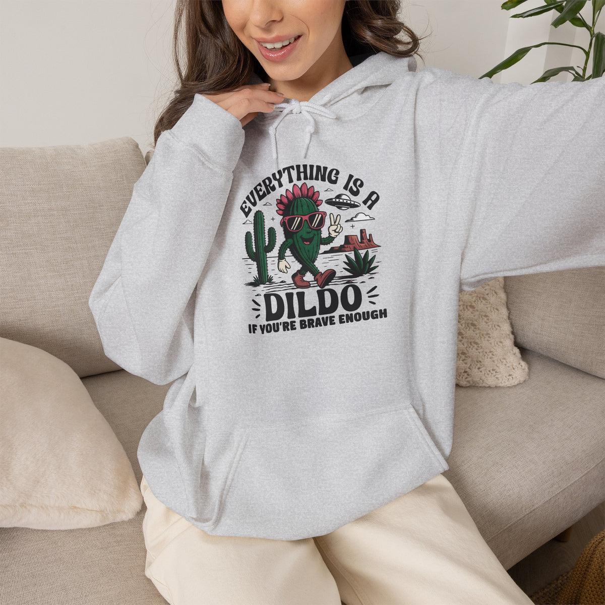 Everything Is A Dildo If You're Brave Enough Hoodie